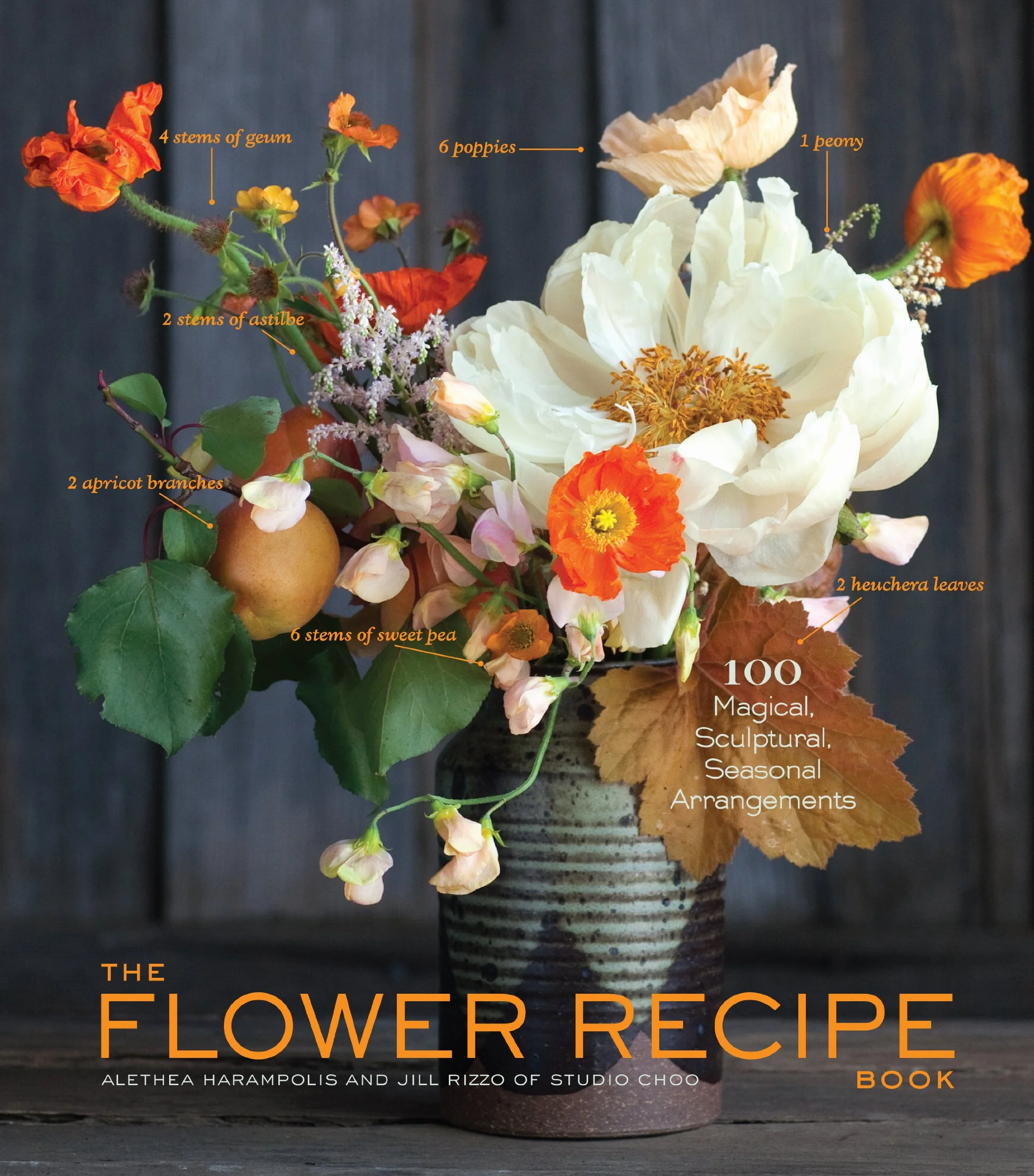 The Flower Recipe Book: 100 Magical, Sculptural, Seasonal Arrangements