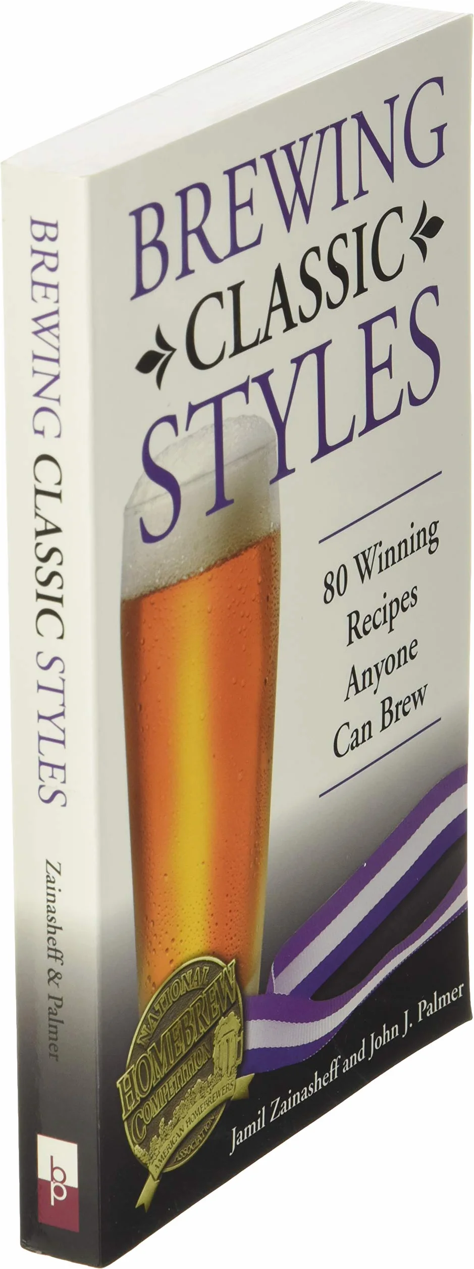 Brewing Classic Styles: 80 Winning Recipes Anyone Can Brew