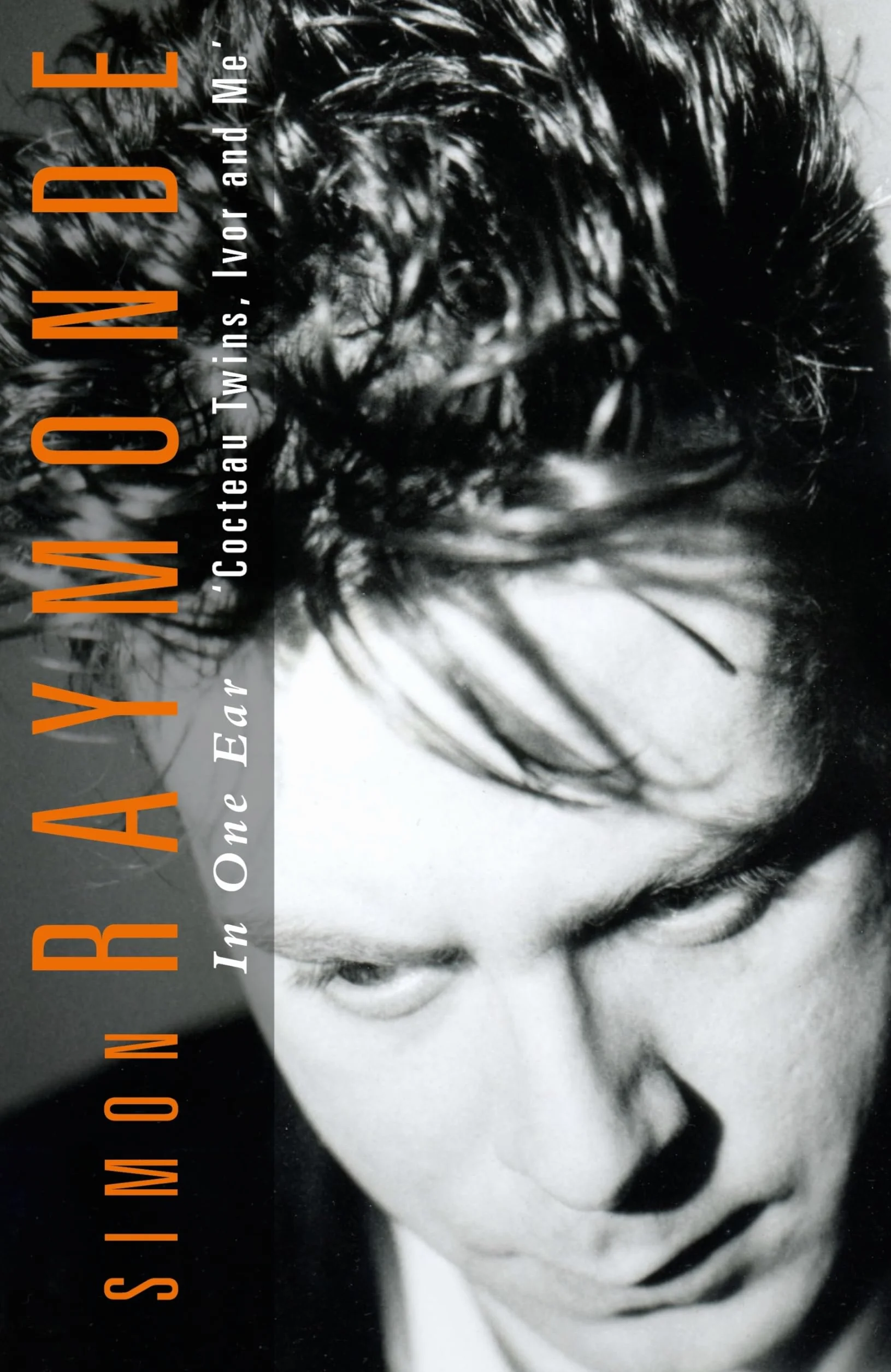 In One Ear: Cocteau Twins, Ivor Raymonde and Me