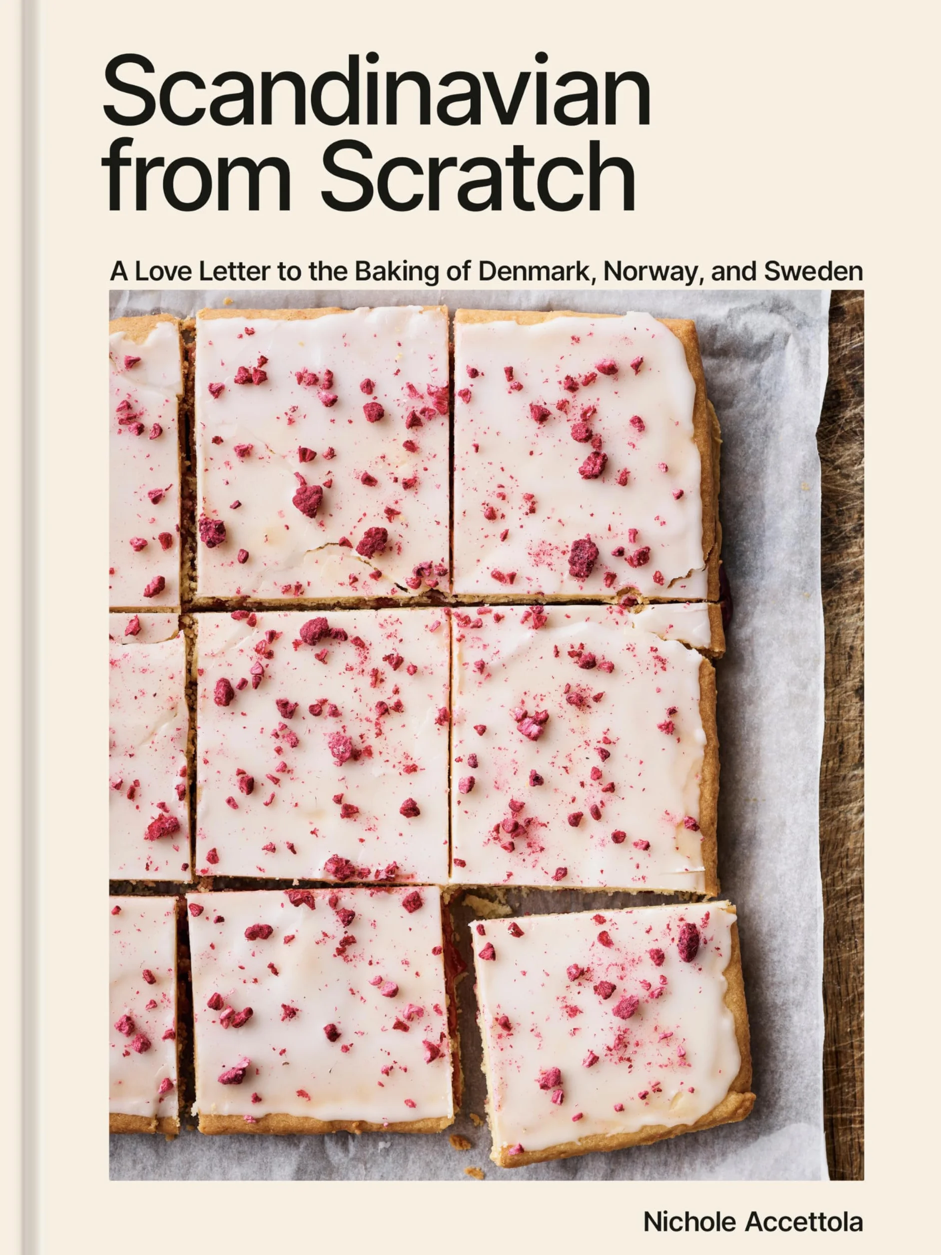 Scandinavian from Scratch: A Love Letter to the Baking of Denmark, Norway, and Sweden [A Baking Book]
