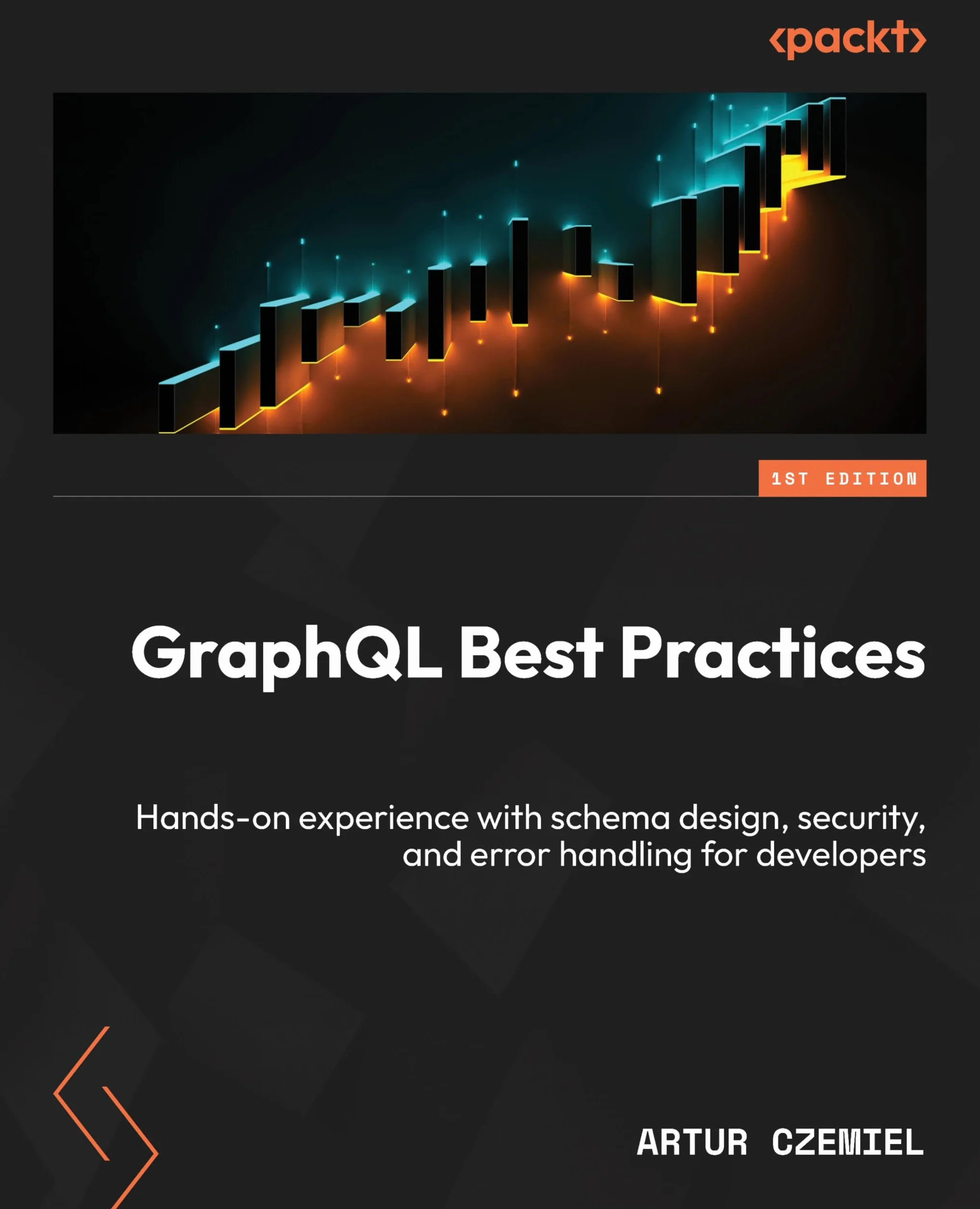 GraphQL Best Practices: Gain hands-on experience with schema design, security, and error handling