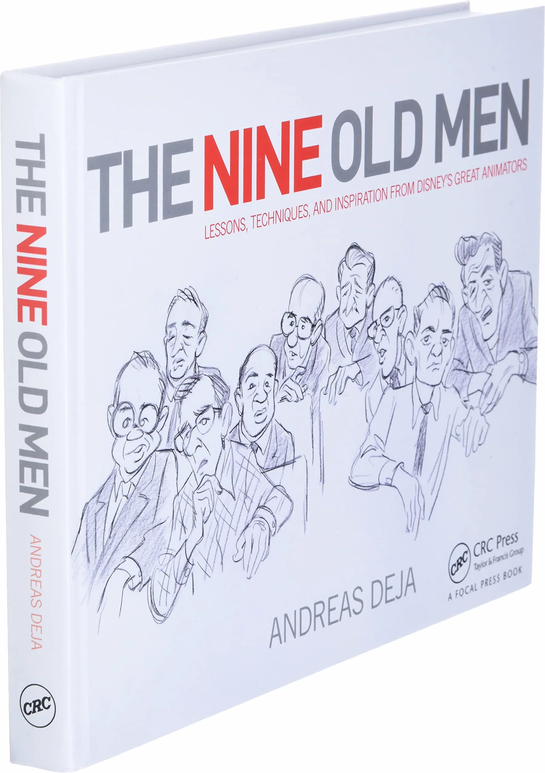 The Nine Old Men: Lessons, Techniques, and Inspiration from Disney's Great Animators: Lessons, Techniques, and Inspiration from Disney's Great Animators