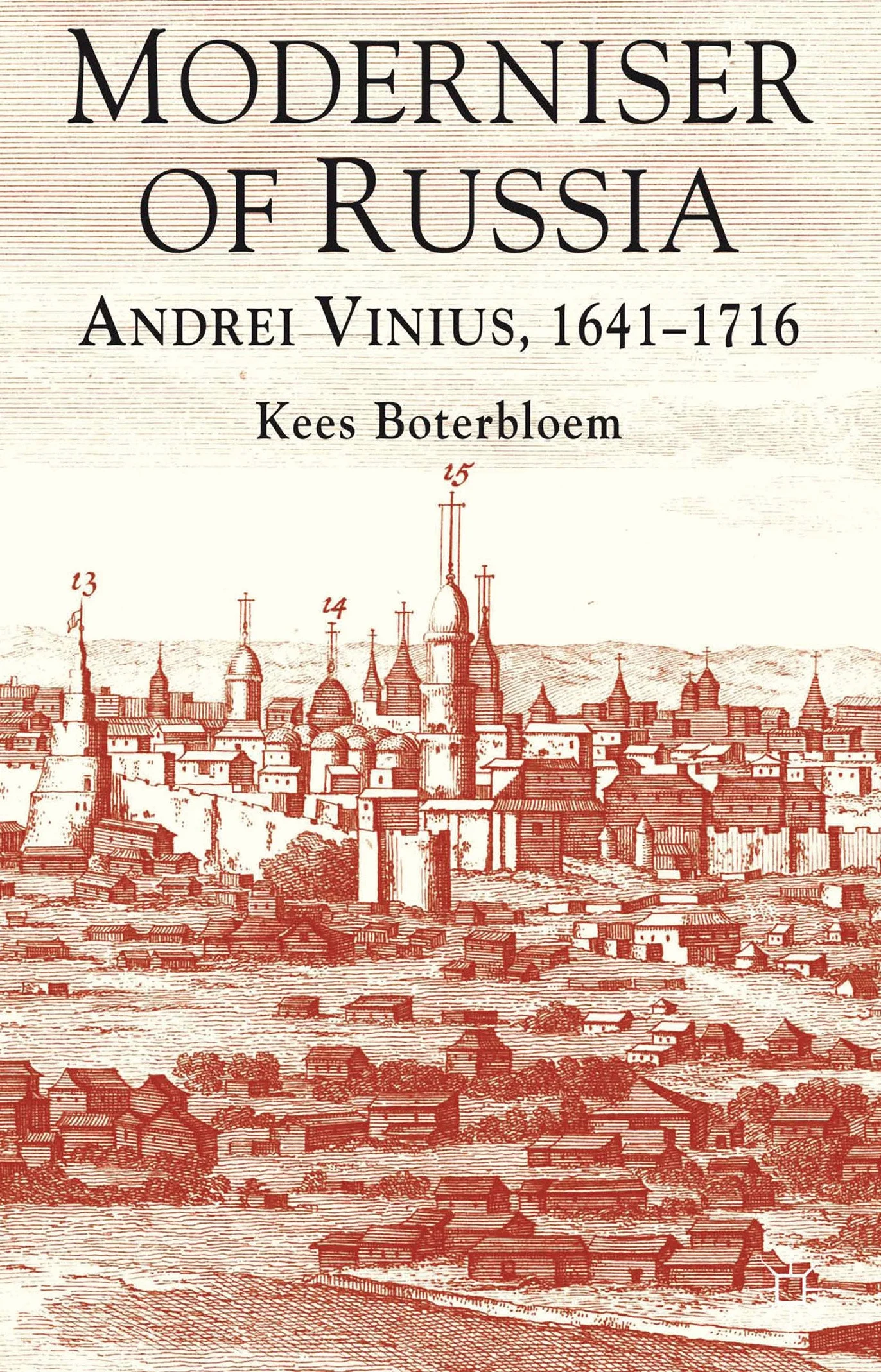 Moderniser of Russia: Andrei Vinius, 1641-1716