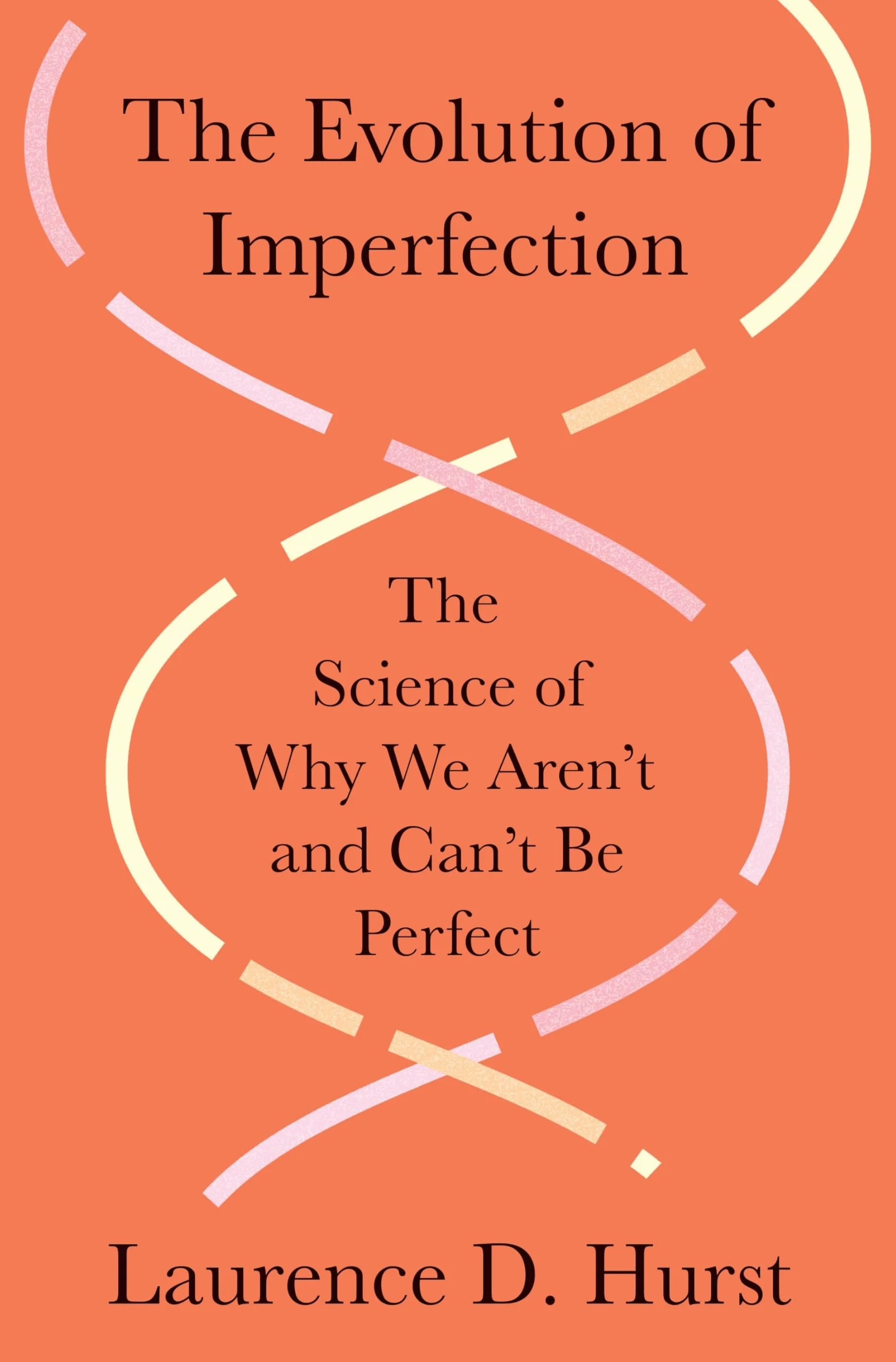 The Evolution of Imperfection: The Science of Why We Aren't and Can't Be Perfect