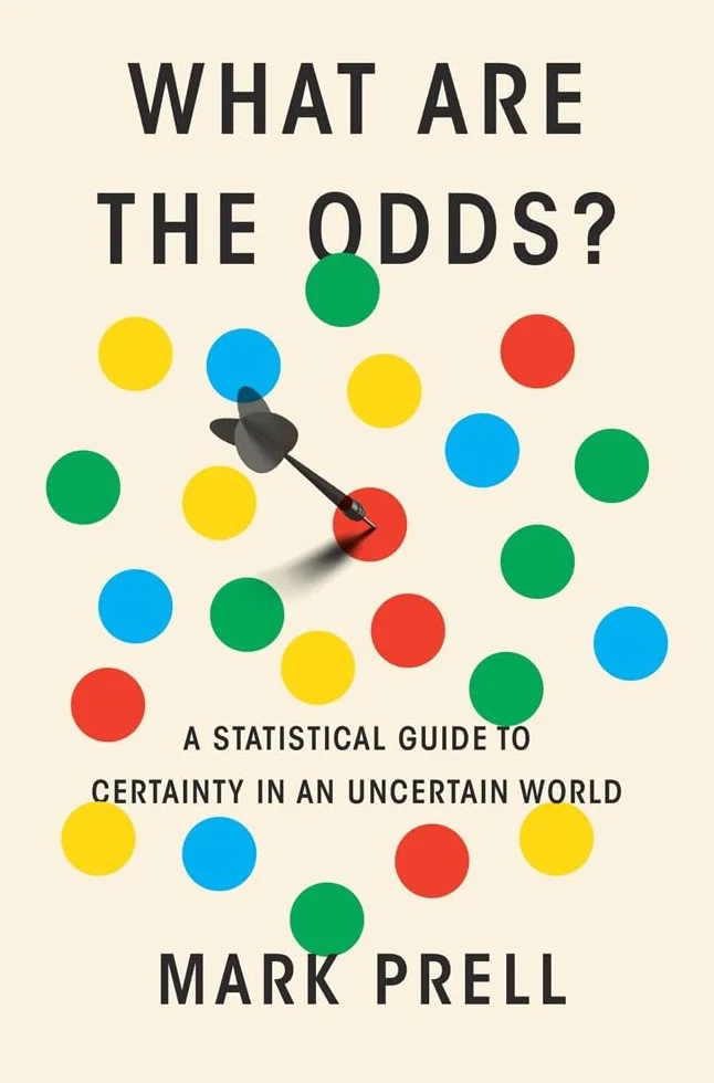 What Are the Odds?: A Statistical Guide to Certainty in an Uncertain World