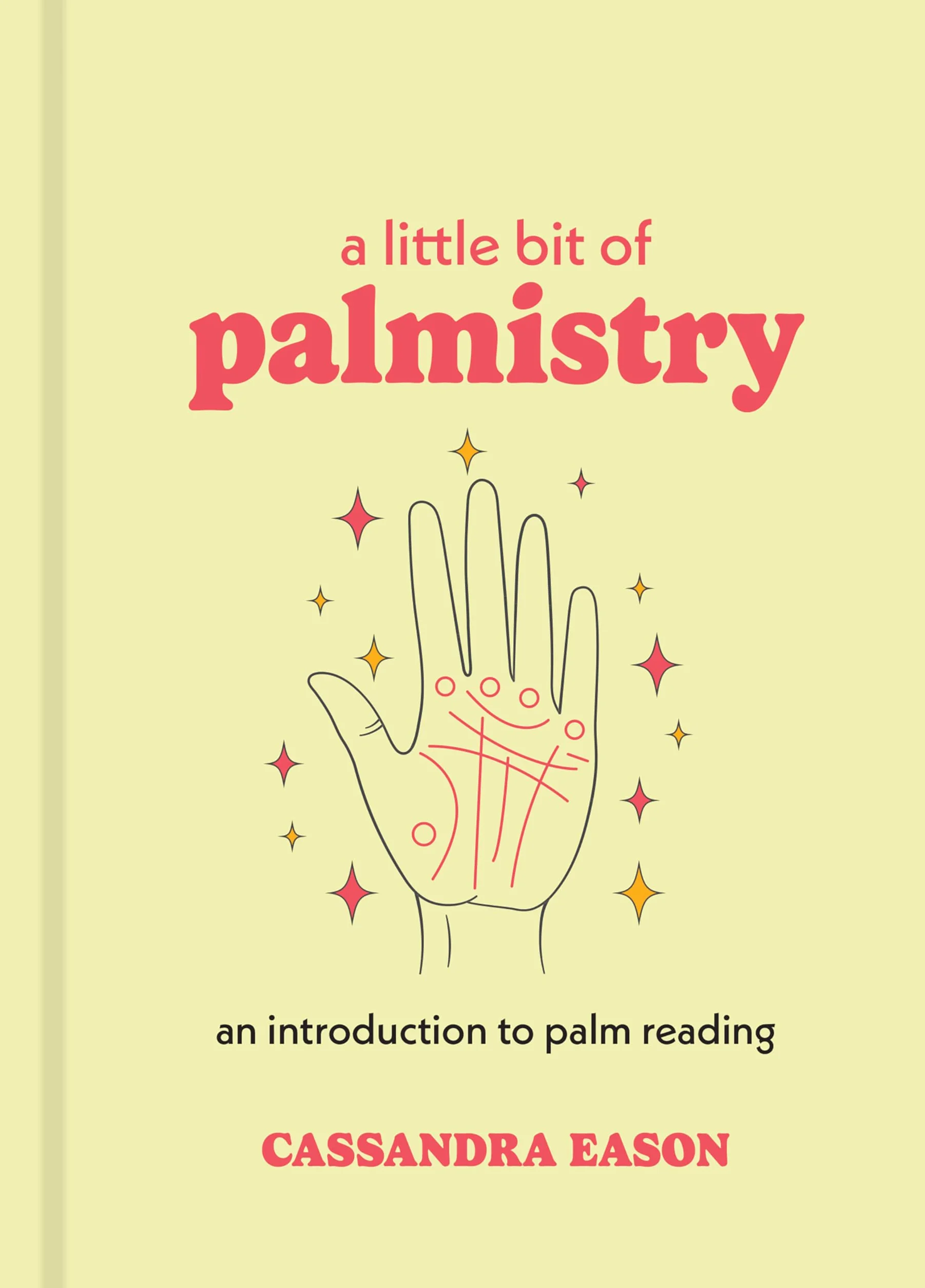 Little Bit of Palmistry, A: An Introduction to Palm Reading