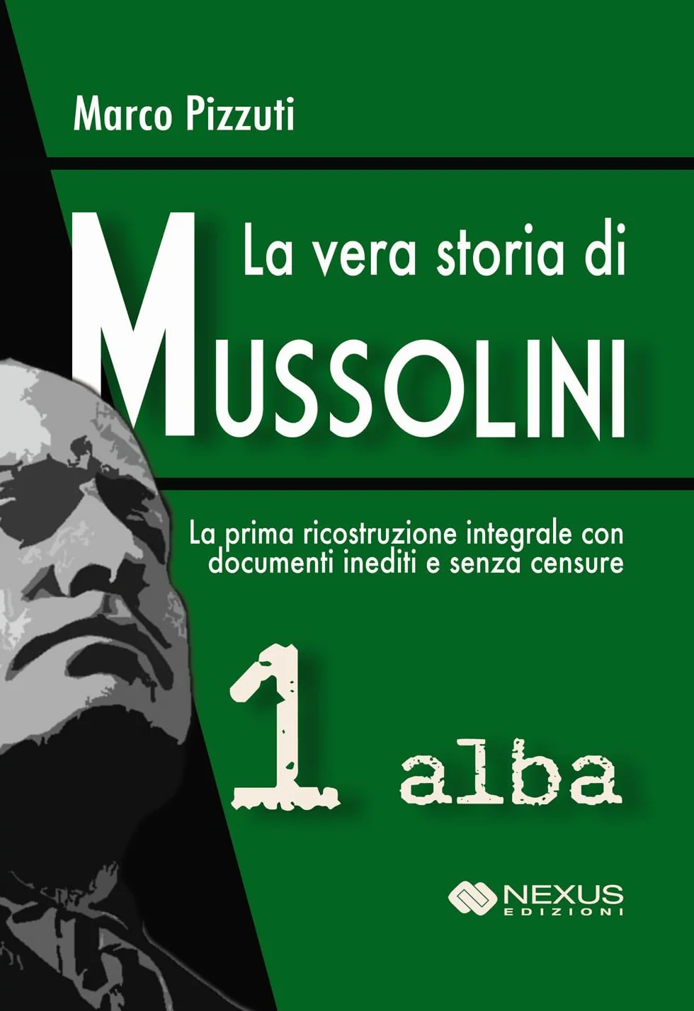 La vera storia di Mussolini. Alba (Vol. 1)