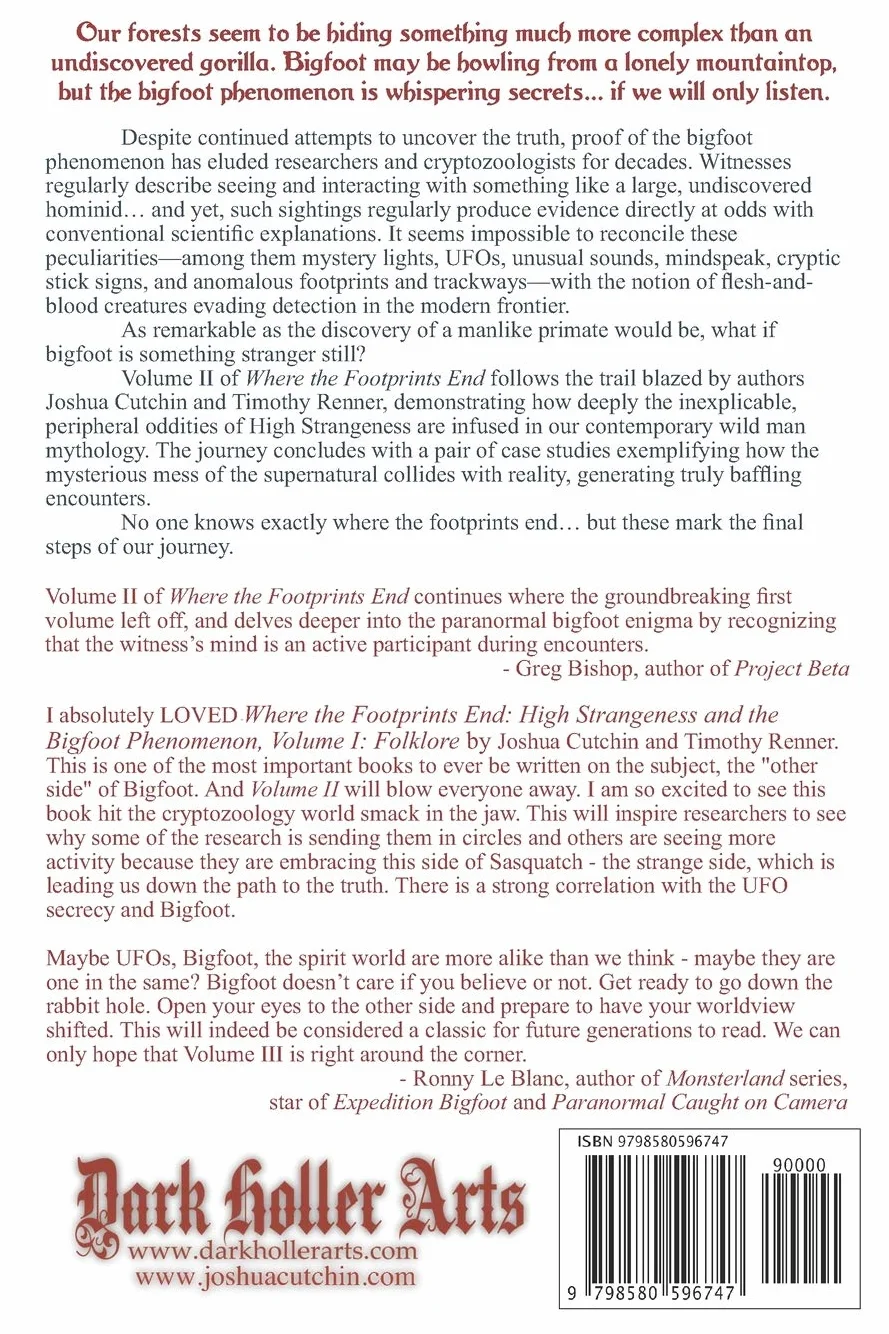 Where the Footprints End: High Strangeness and the Bigfoot Phenomenon, Volume II: Evidence: 2