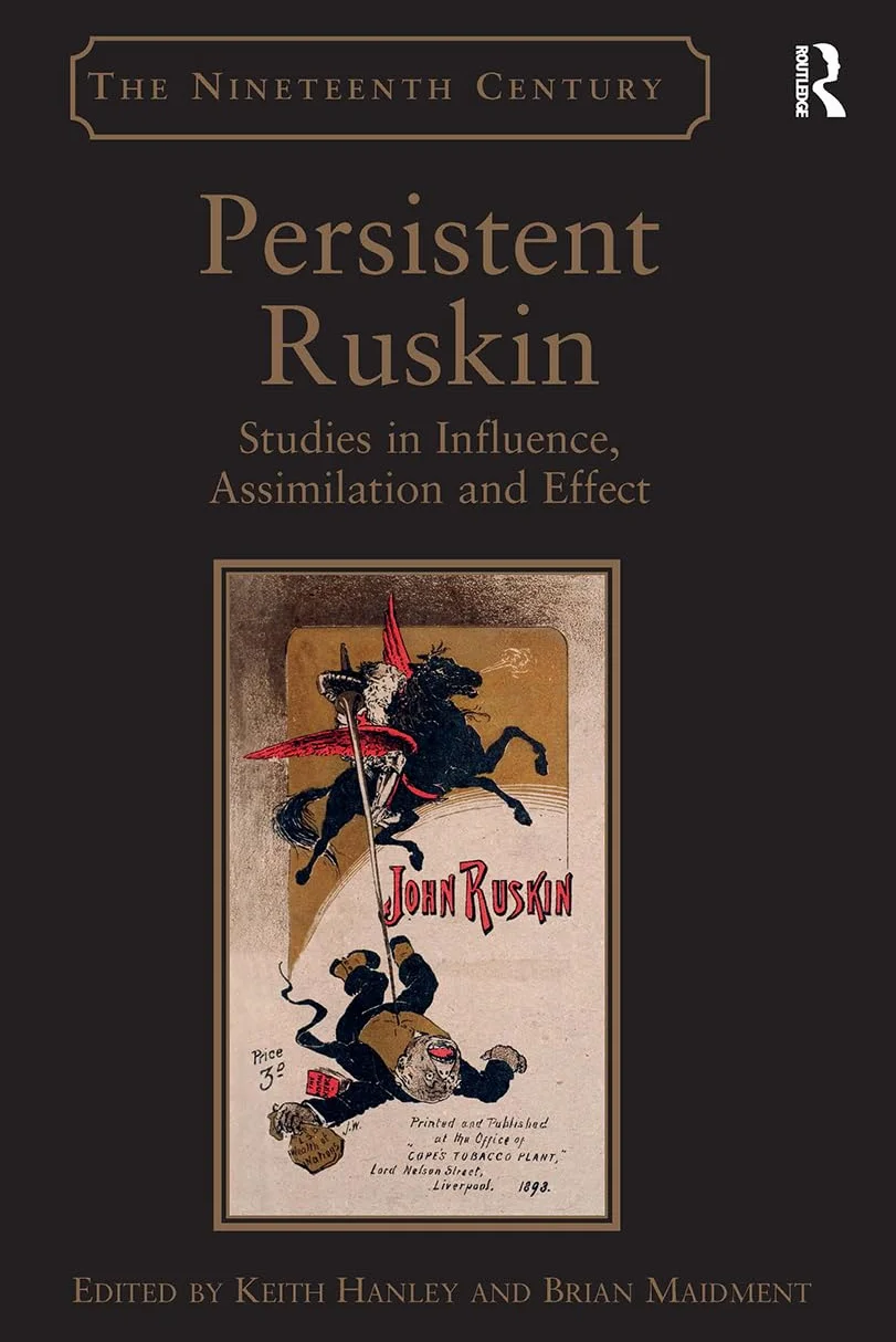 Persistent Ruskin: Studies in Influence, Assimilation and Effect