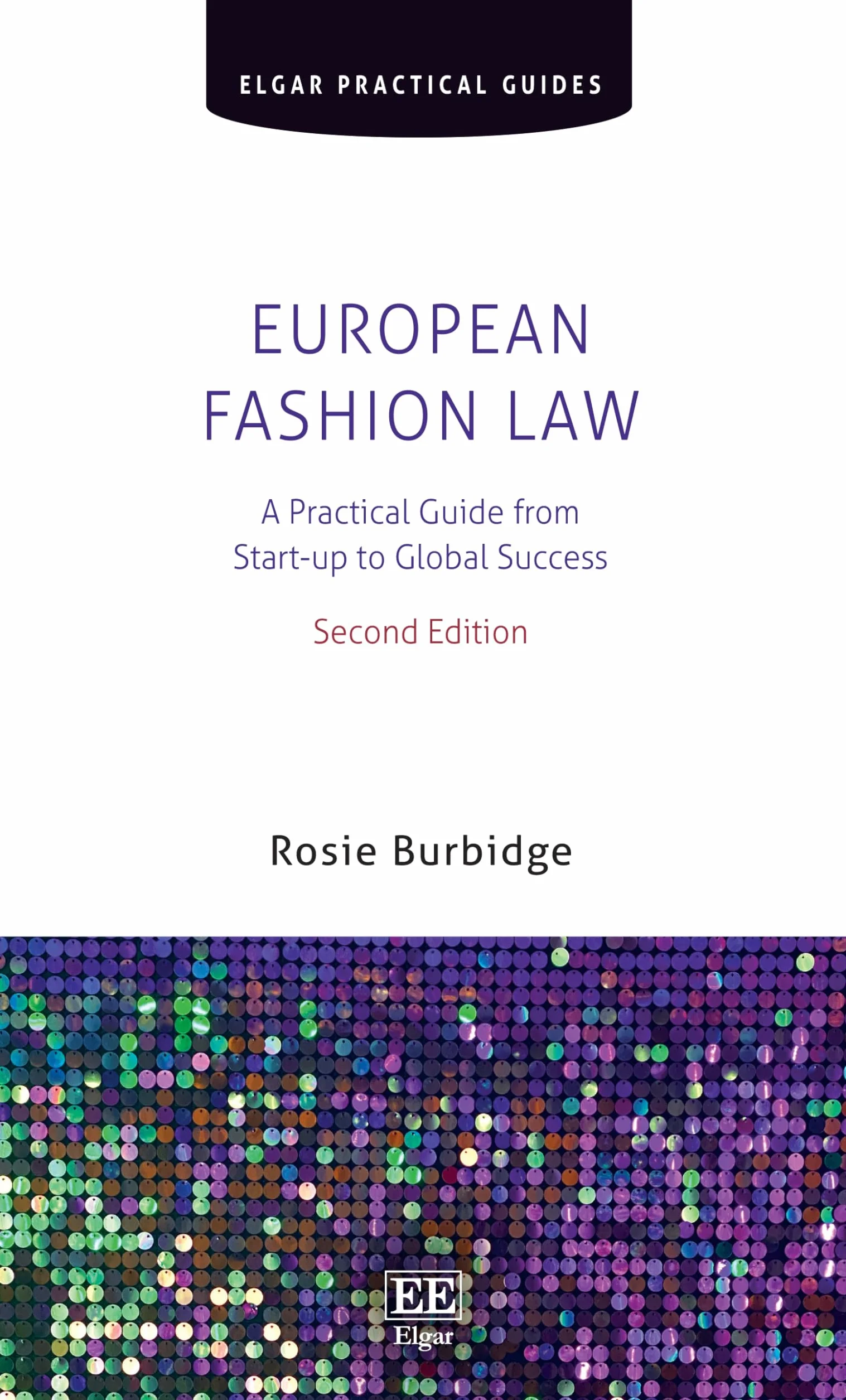 European Fashion Law: A Practical Guide from Start-up to Global Success: Second Edition