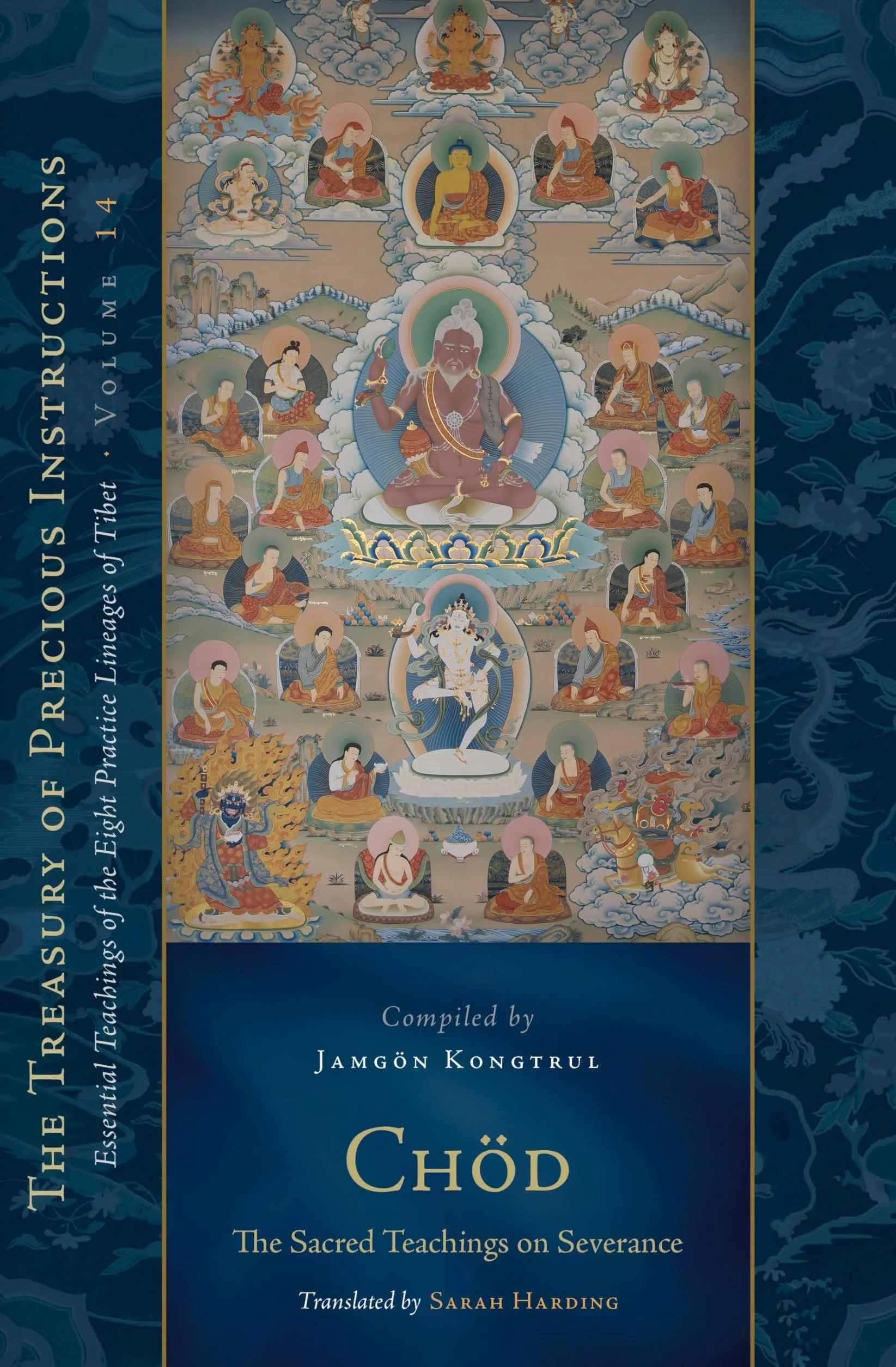Chod: The Sacred Teachings on Severance: Essential Teachings of the Eight Practice Lineages of Tibet, Volume 14 (The Trea sury of Precious Instructions)