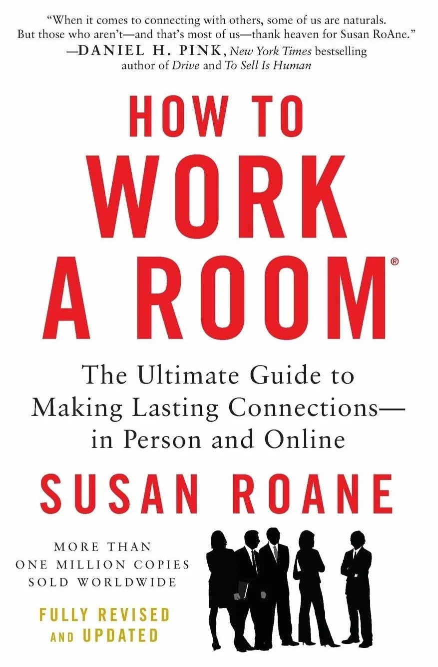 How to Work a Room, 25th Anniversary Edition: The Ultimate Guide to Making Lasting Connections--In Person and Online