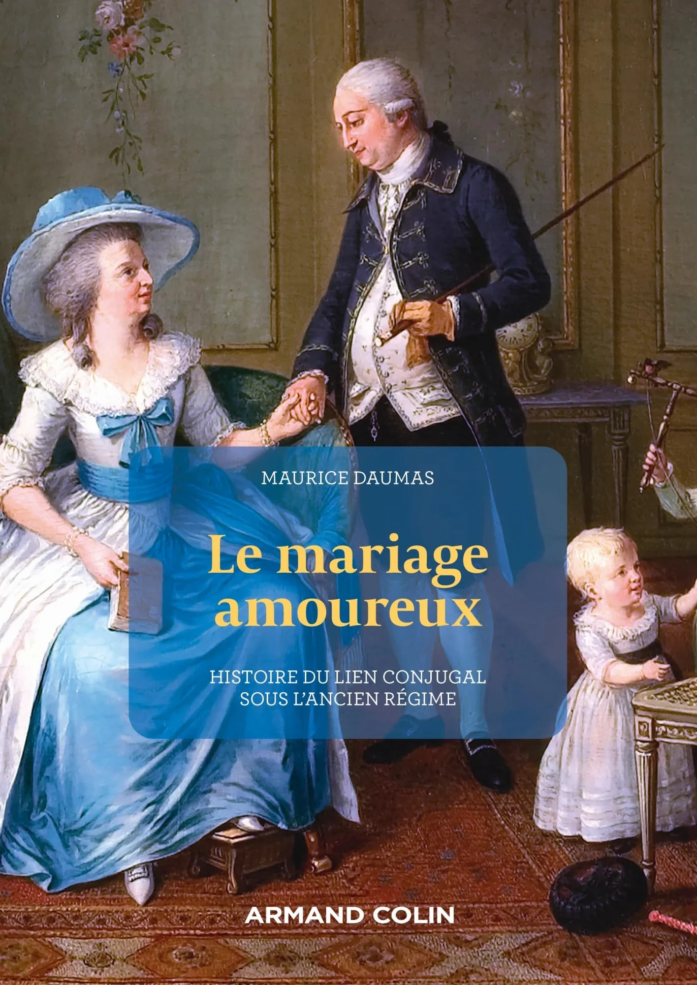 Le Mariage amoureux: Histoire du lien conjugal sous l'Ancien Régime