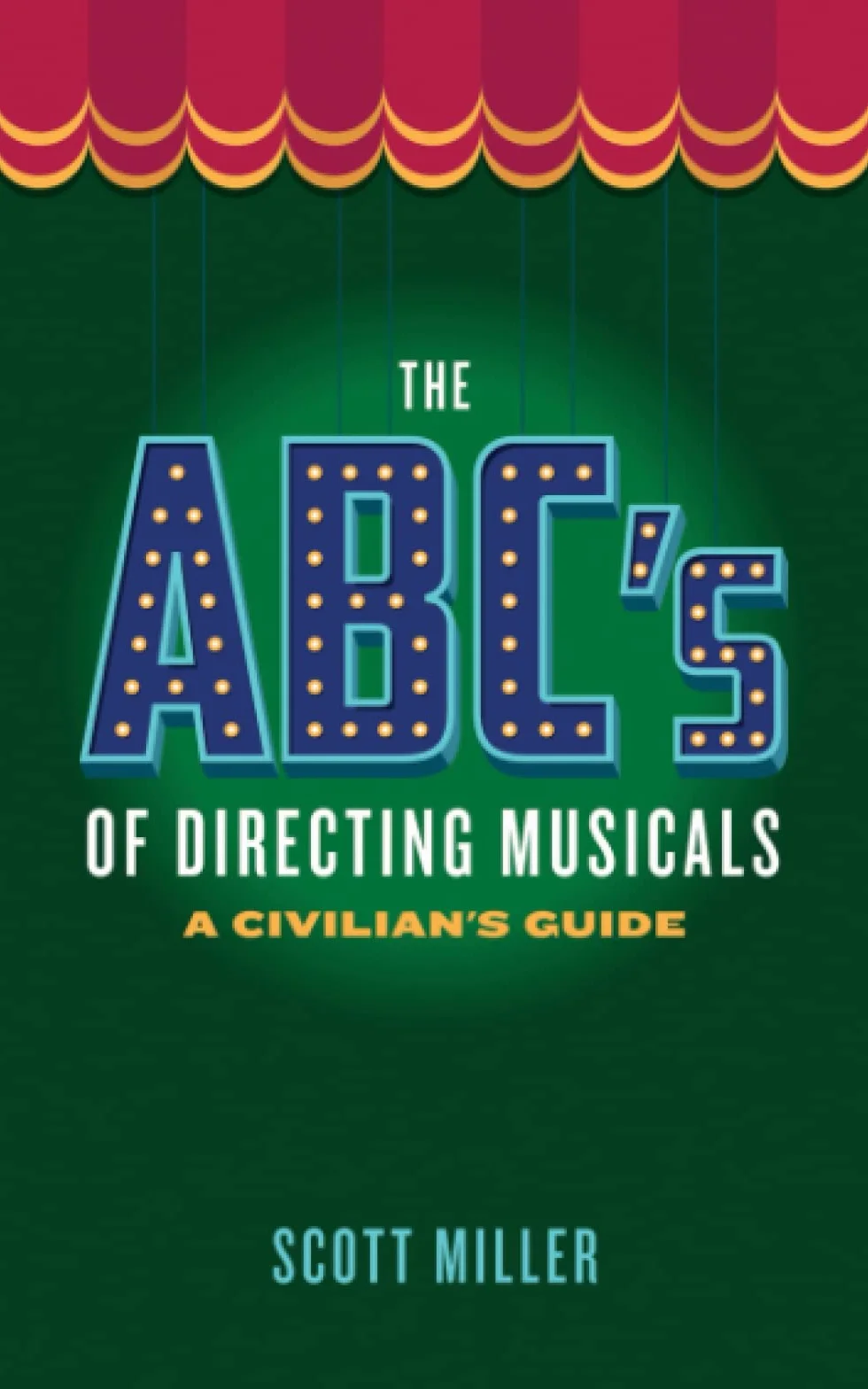 The ABCs of Directing Musicals: A Civilian's Guide