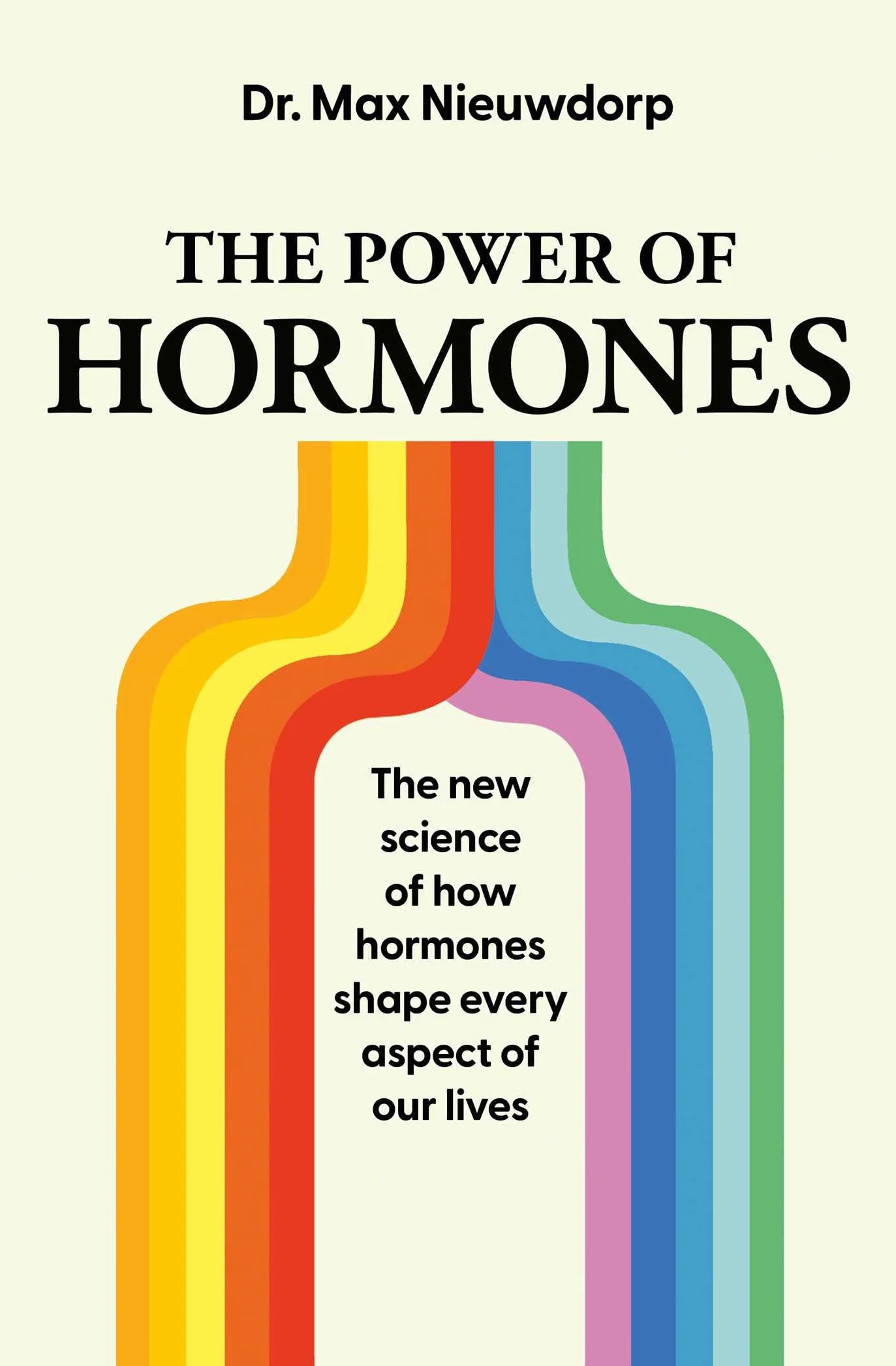 The Power of Hormones: The new science of how hormones shape every aspect of our lives