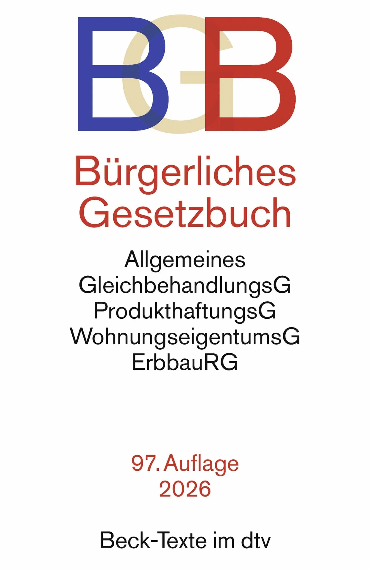 Bürgerliches Gesetzbuch. BGB: mit Allgemeinem Gleichbehandlungsgesetz, Produkthaftungsgesetz, Wohnungseigentumsgesetz, Beurkundungsgesetz und ... Rechtsstand: 1. Januar 2026: 5001