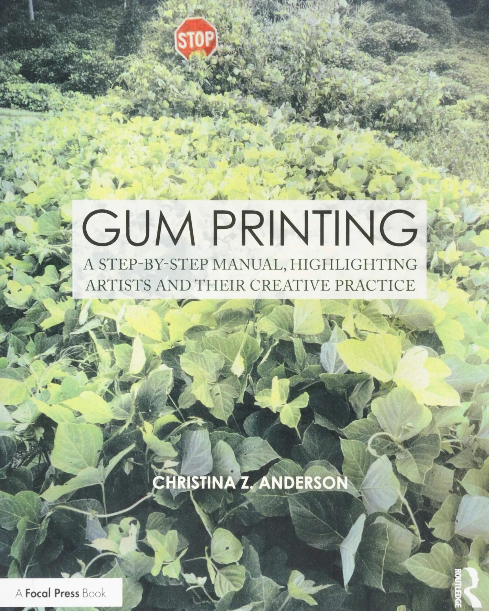 Gum Printing: A Step-by-Step Manual, Highlighting Artists and Their Creative Practice