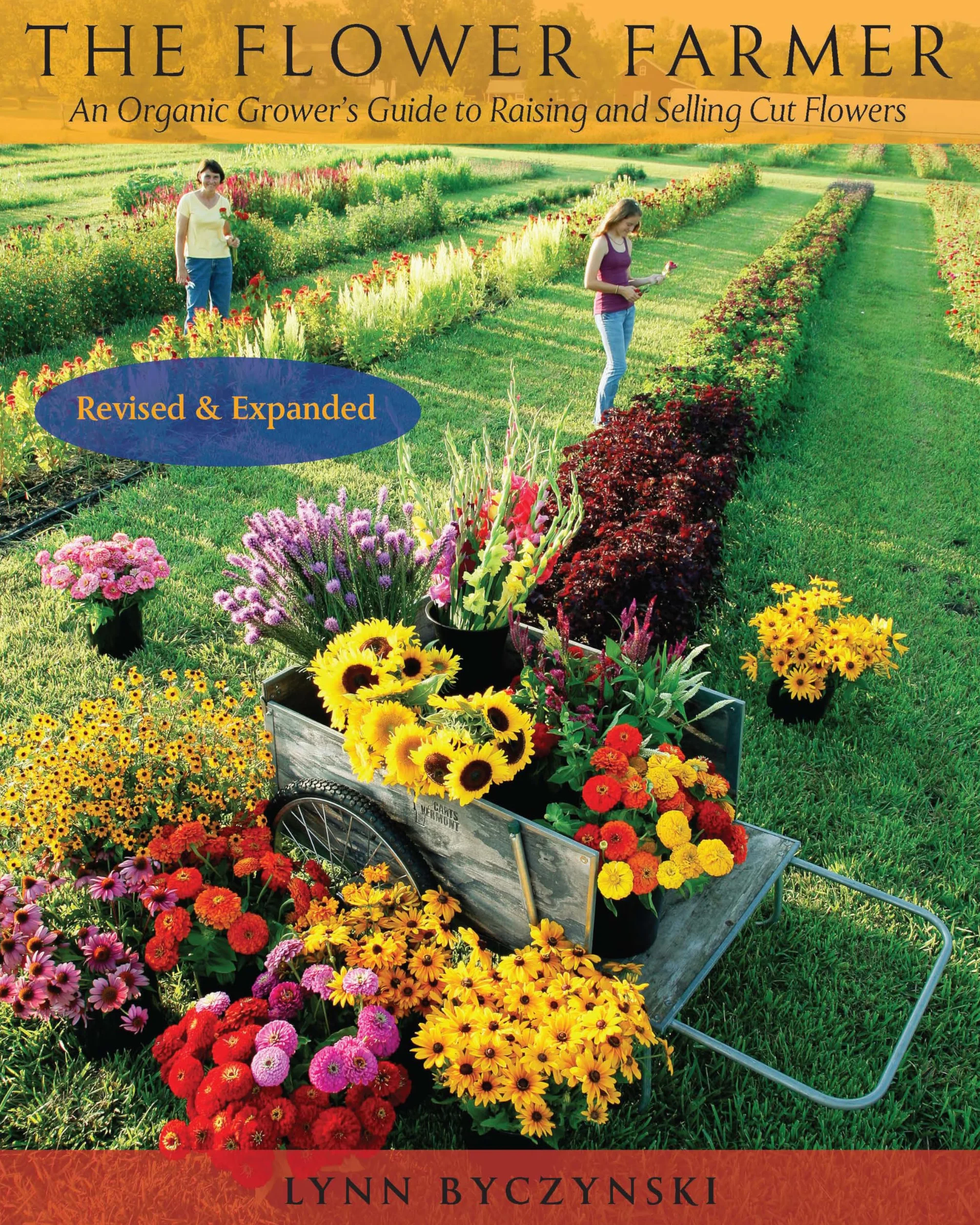 The Flower Farmer: An Organic Grower's Guide to Raising and Selling Cut Flowers, 2nd Edition