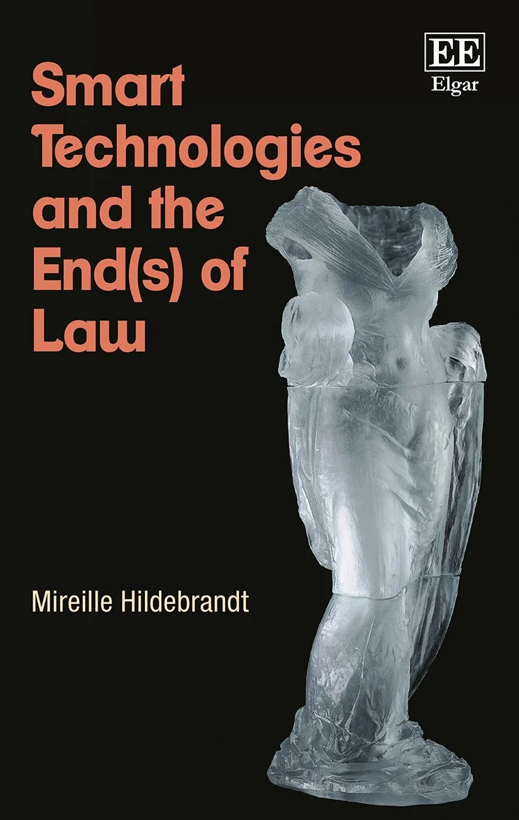 Smart Technologies and the End(s) of Law: Novel Entanglements of Law and Technology