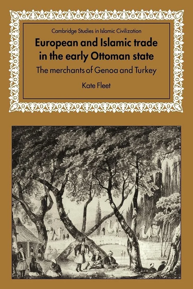 European and Islamic Trade in the Early Ottoman State: The Merchants of Genoa and Turkey