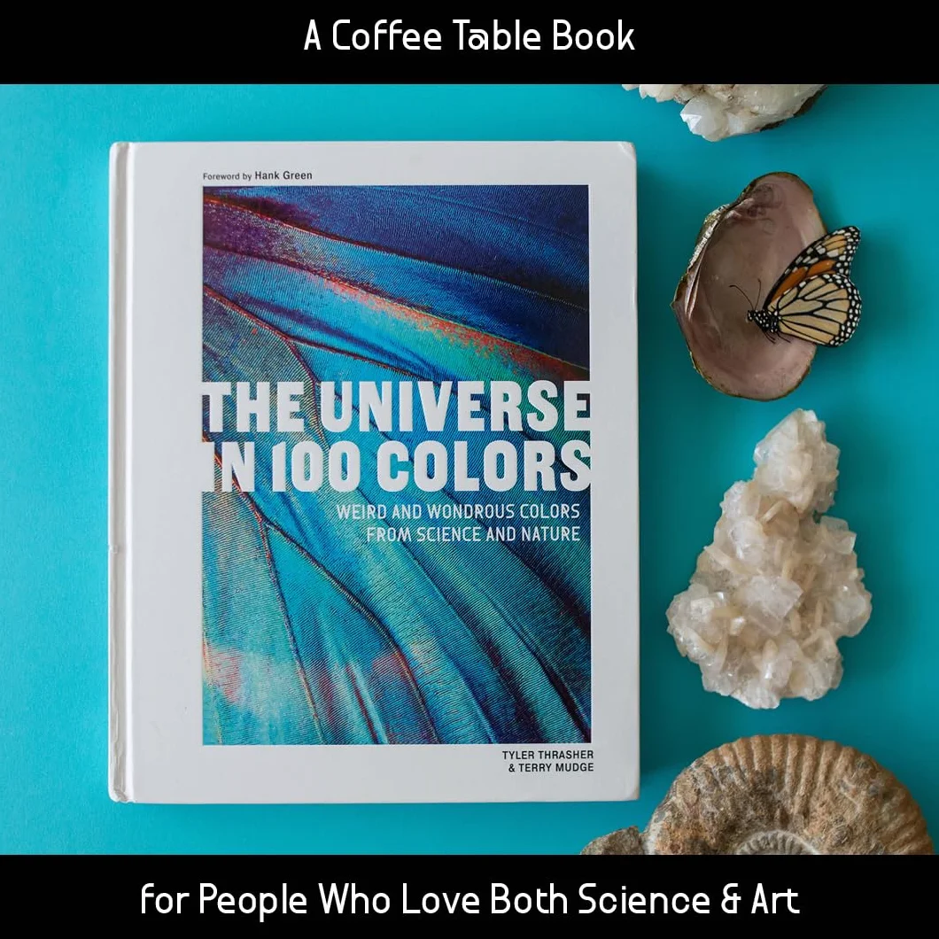 The Universe in 100 Colors: Weird and Wondrous Colors from Science and Nature