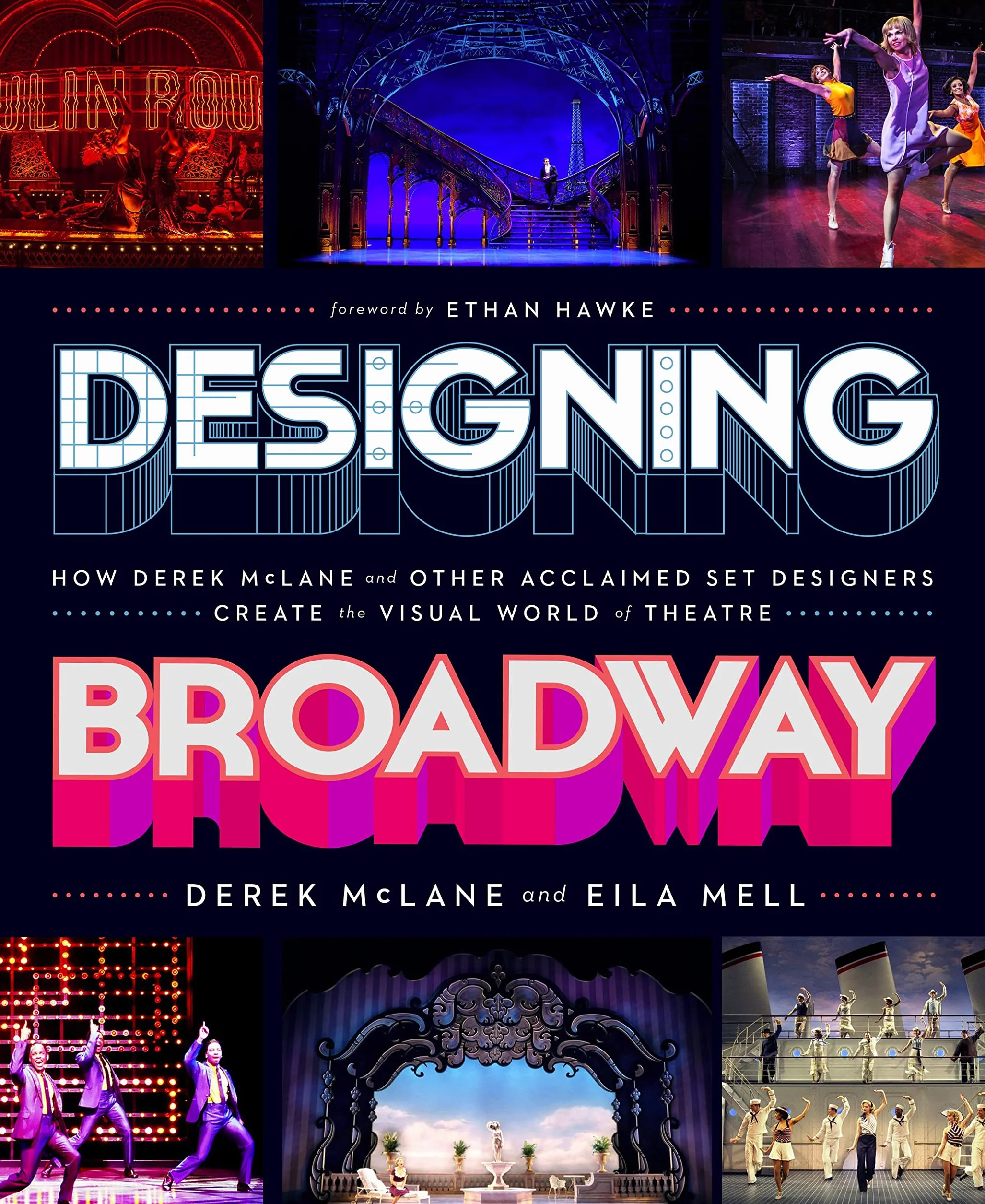 Designing Broadway: How Derek McLane and Other Acclaimed Set Designers Create the Visual World of Theatre