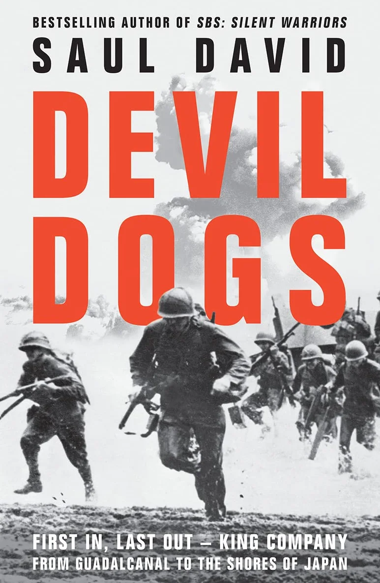 Devil Dogs: A New History of the Second World War from the Sunday Times Bestselling Author of SBS Saul David