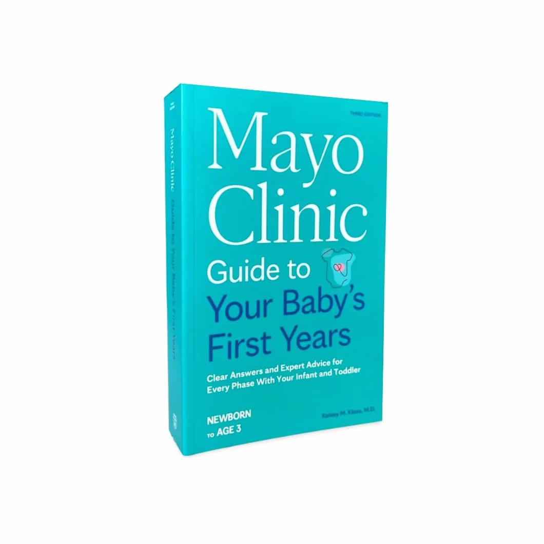 Mayo Clinic Guide to Your Baby's First Years, 3rd Edition: Clear Answers and Expert Advice for Every Phase with Your Infant and Toddler