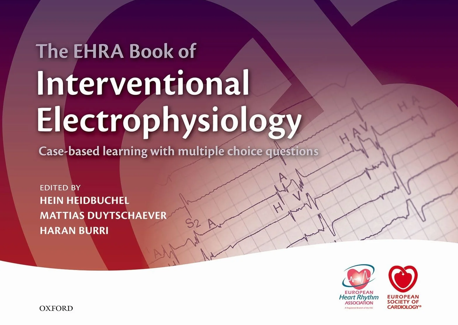 The Ehra Book of Interventional Electrophysiology: Case-Based Learning with Multiple Choice Questions