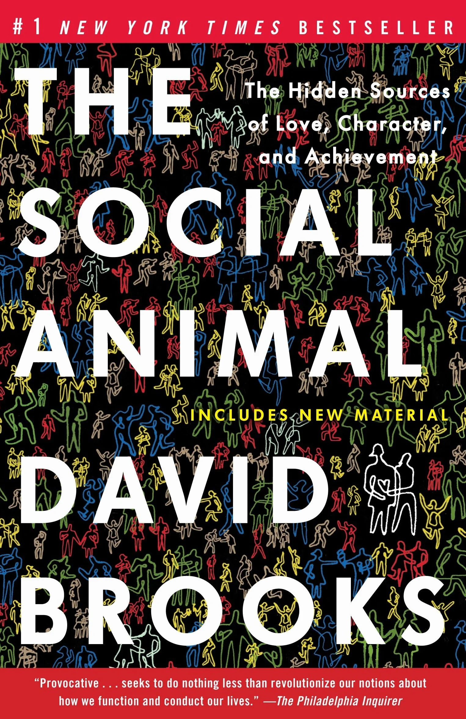 The Social Animal: The Hidden Sources of Love, Character, and Achievement
