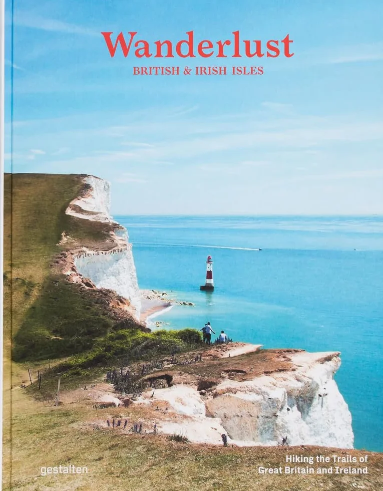 Wanderlust British & Irish Isles: Hiking the Trails of the Great Britain and Ireland