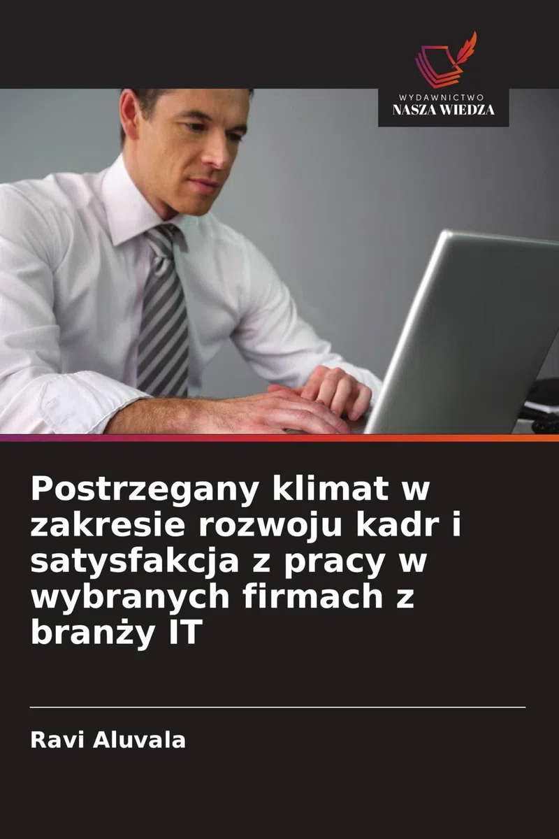 Postrzegany klimat w zakresie rozwoju kadr i satysfakcja z pracy w wybranych firmach z bran¿y IT