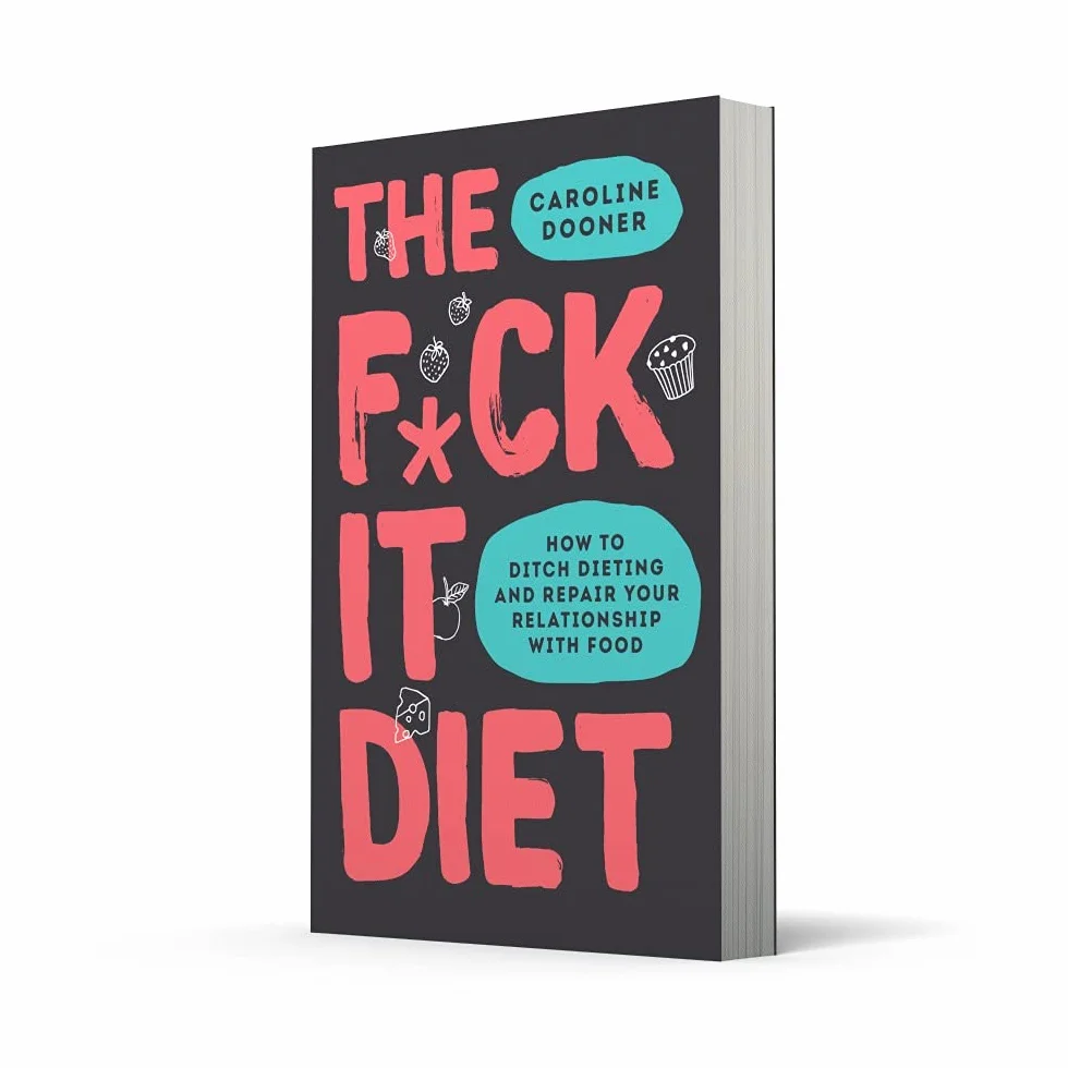 The F*ck It Diet: The Ultimate Anti-Diet Bible