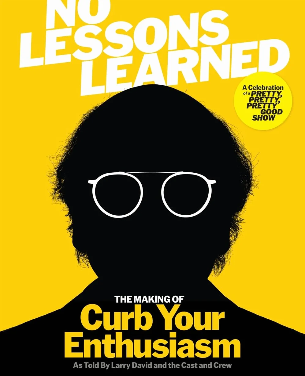 No Lessons Learned: The Making of Curb Your Enthusiasm: The Perfect Gift for Father's Day