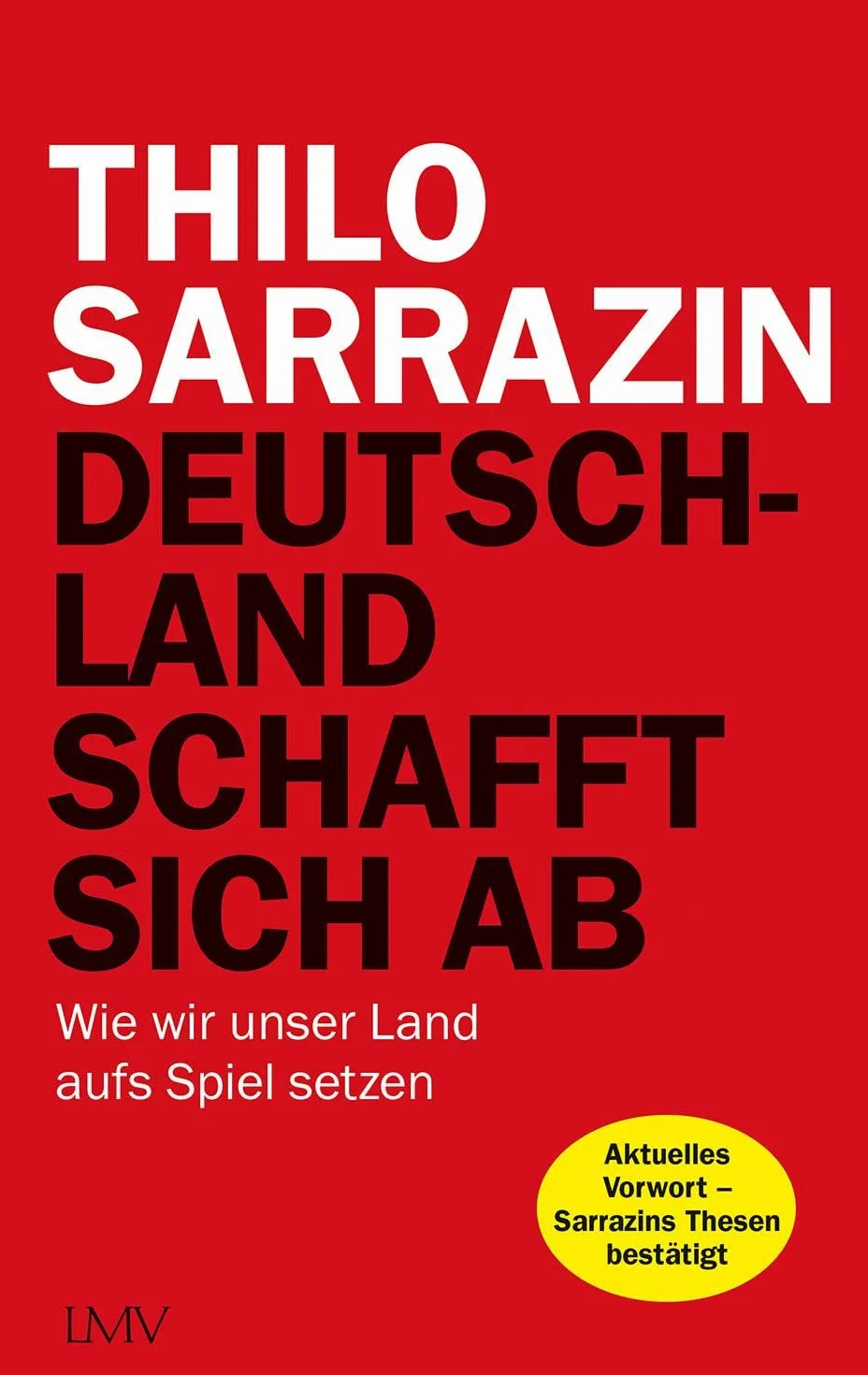 Deutschland schafft sich ab: Wie wir unser Land aufs Spiel setzen