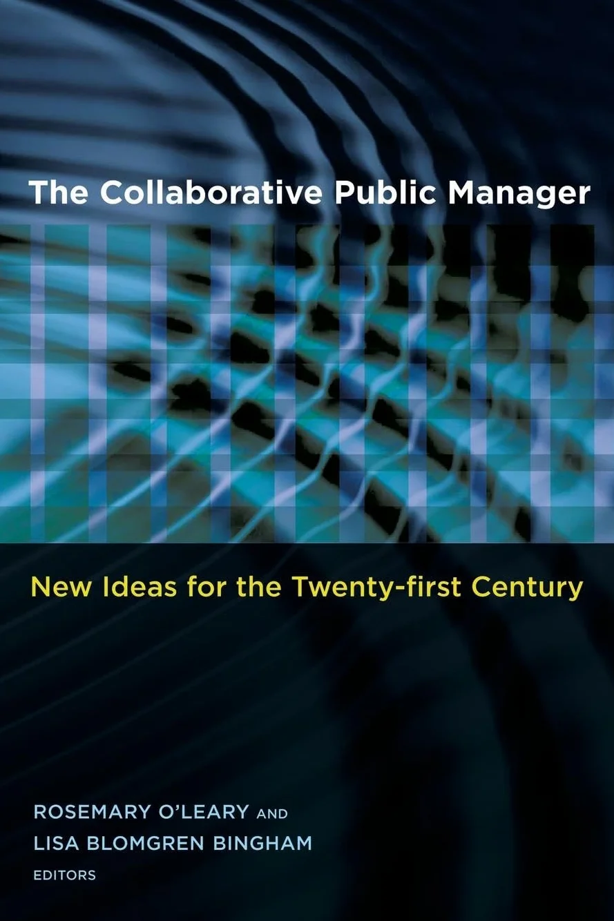 The Collaborative Public Manager: New Ideas for the Twenty-First Century