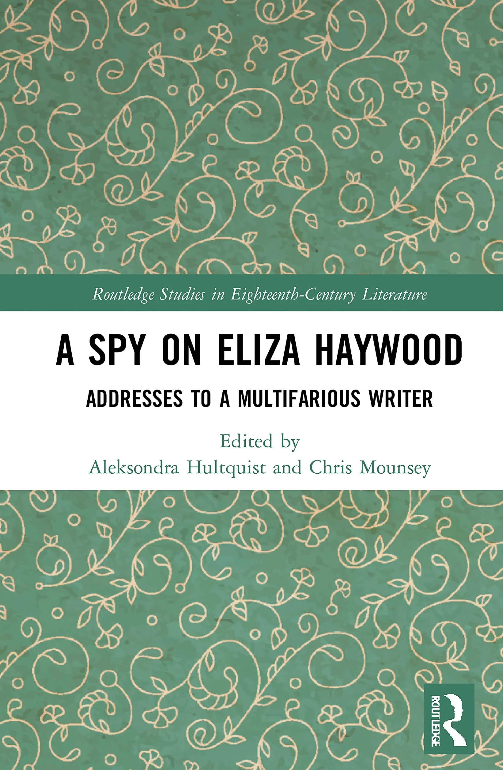 A Spy on Eliza Haywood: Addresses to a Multifarious Writer