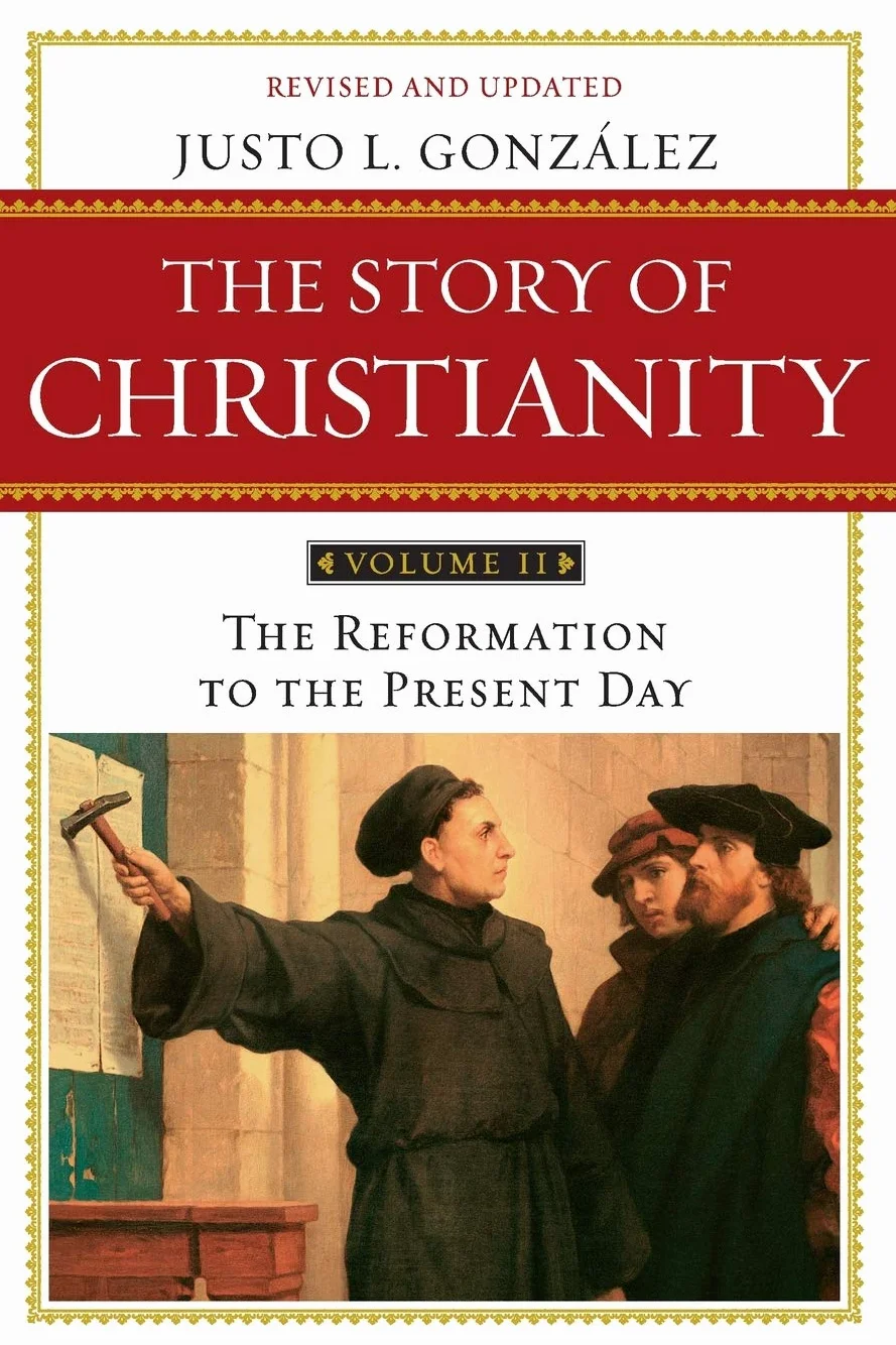 The Story of Christianity: Volume 2: The Reformation to the Present Day