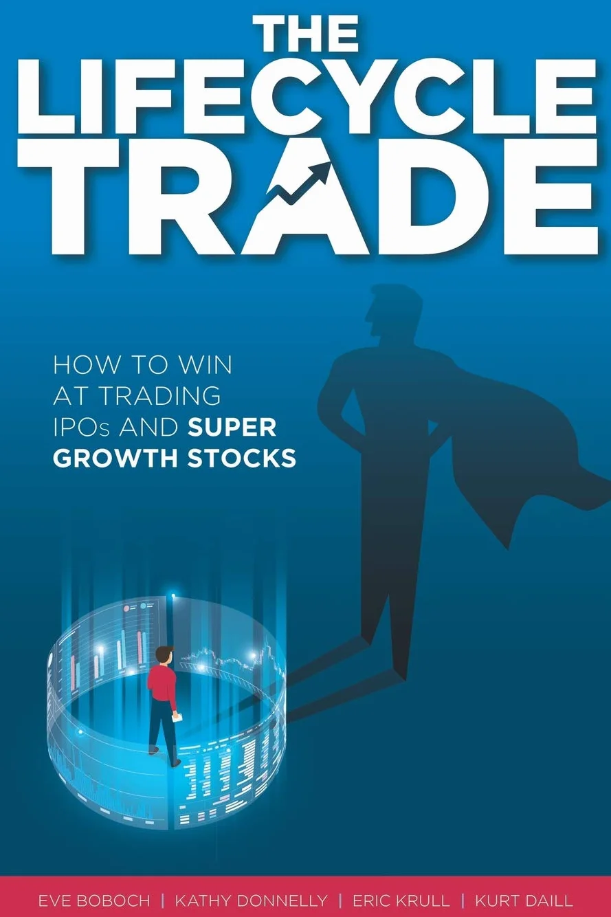 The Lifecycle Trade: How to Win at Trading IPOs and Super Growth Stocks
