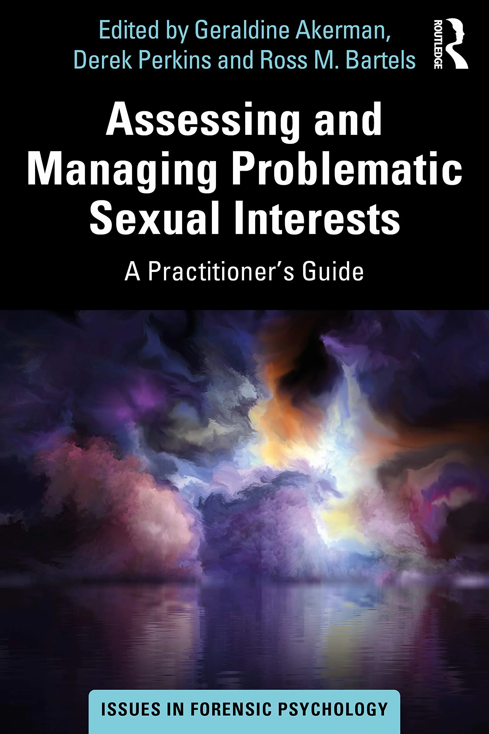 Assessing and Managing Problematic Sexual Interests: A Practitioner's Guide