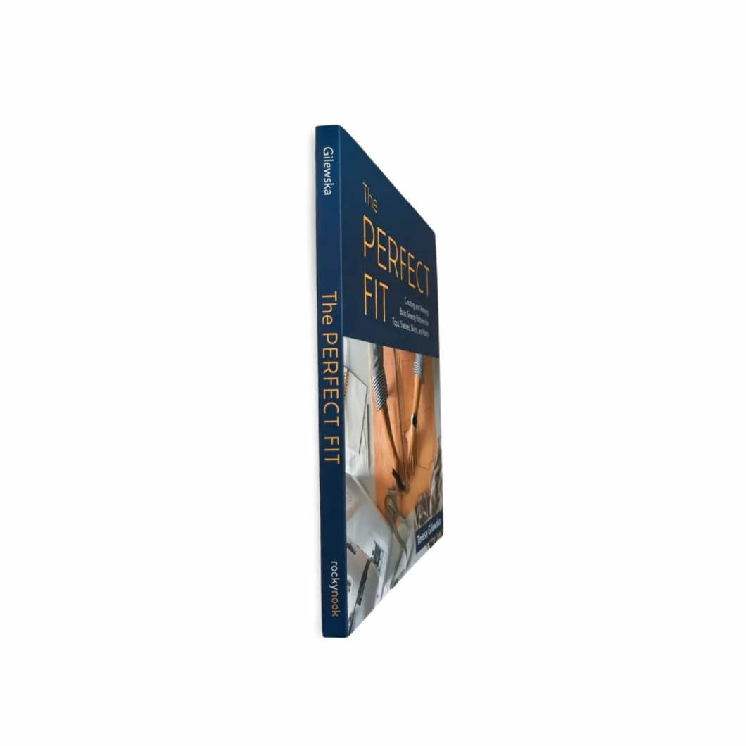 The Perfect Fit: Creating and Altering Basic Sewing Patterns for Tops, Sleeves, Skirts, and Pants