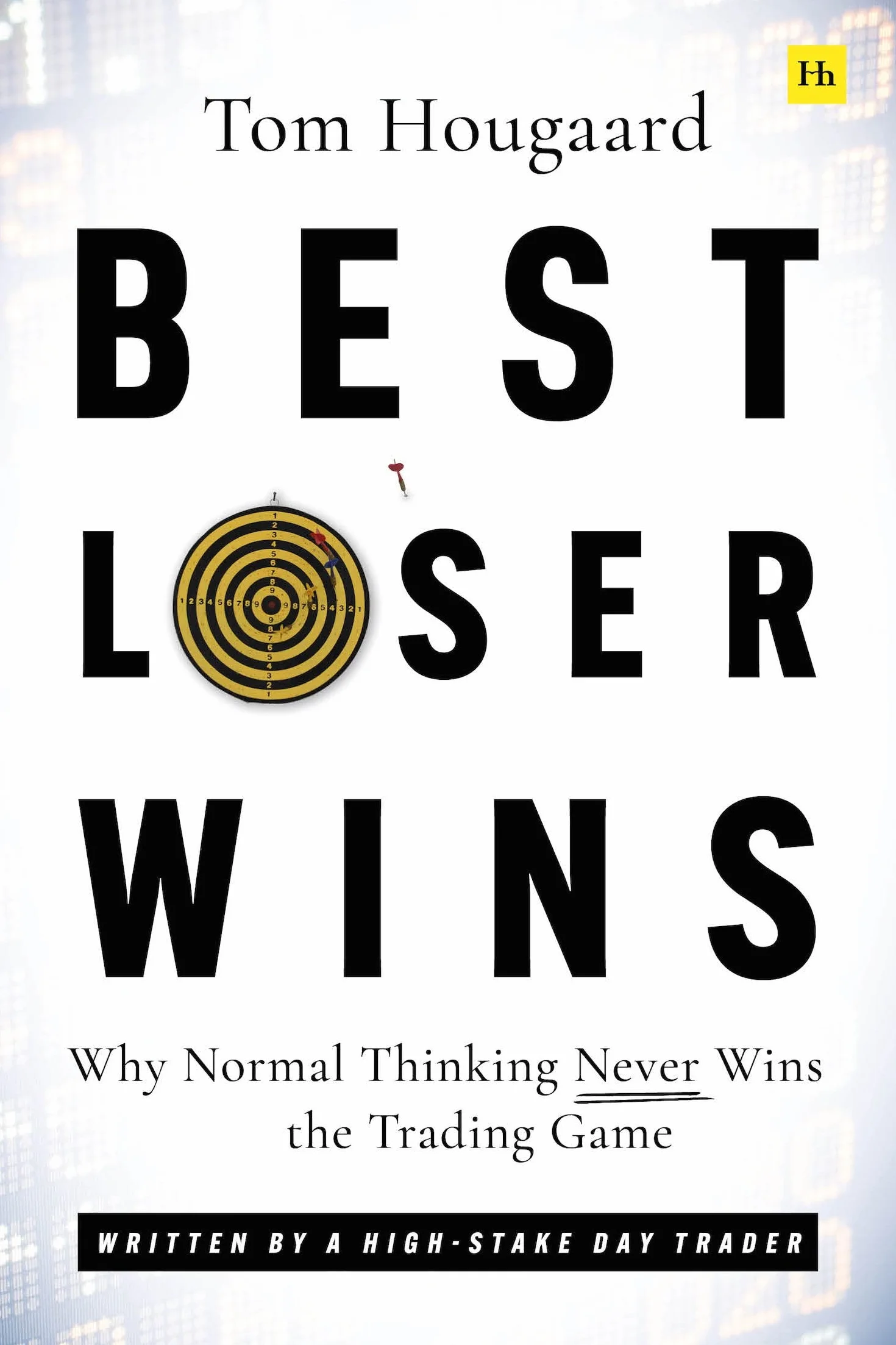 Best Loser Wins: Why Normal Thinking Never Wins the Trading Game - Written by a High-Stake Day Trader