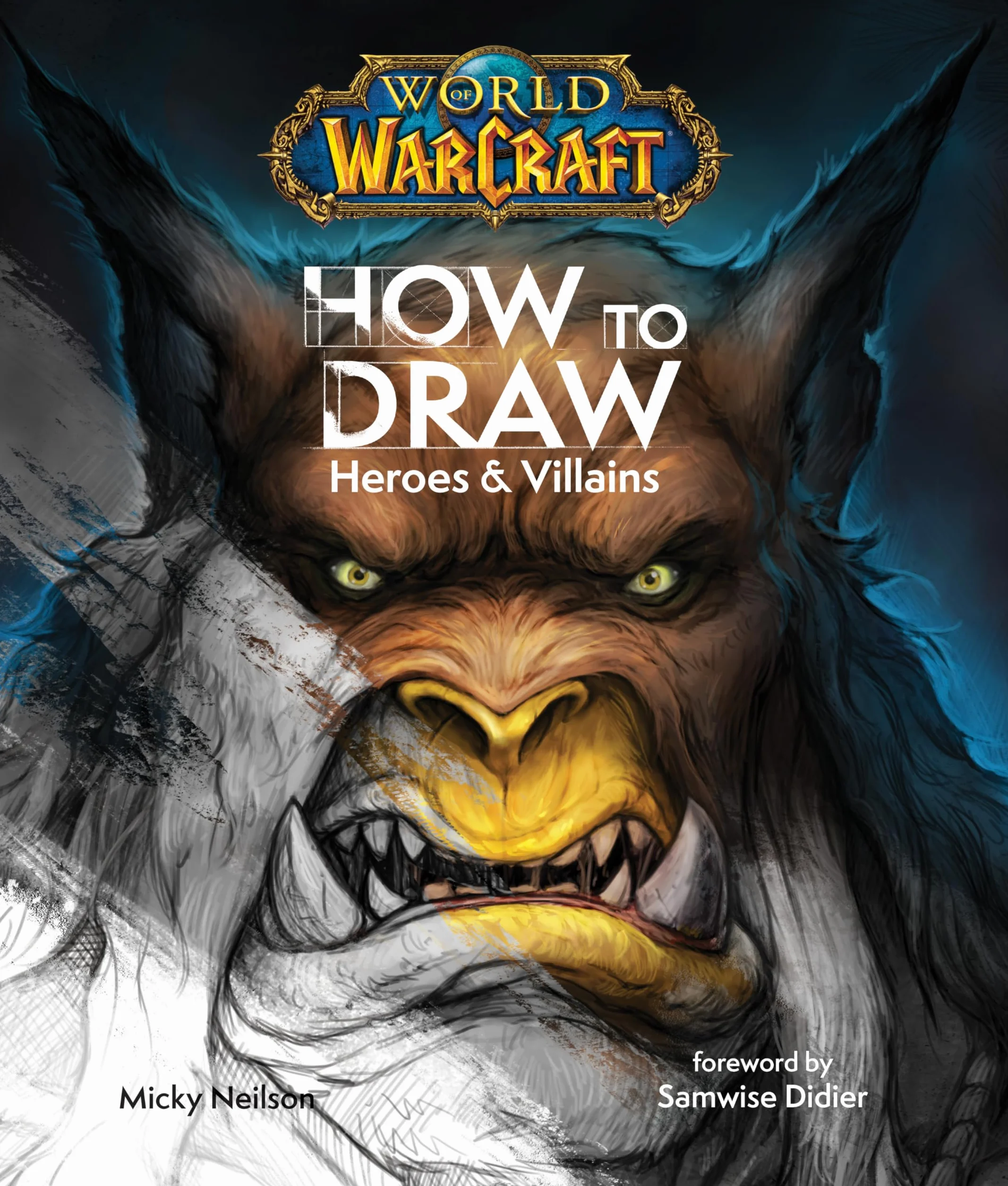 World of Warcraft: How To Draw Heroes & Villains