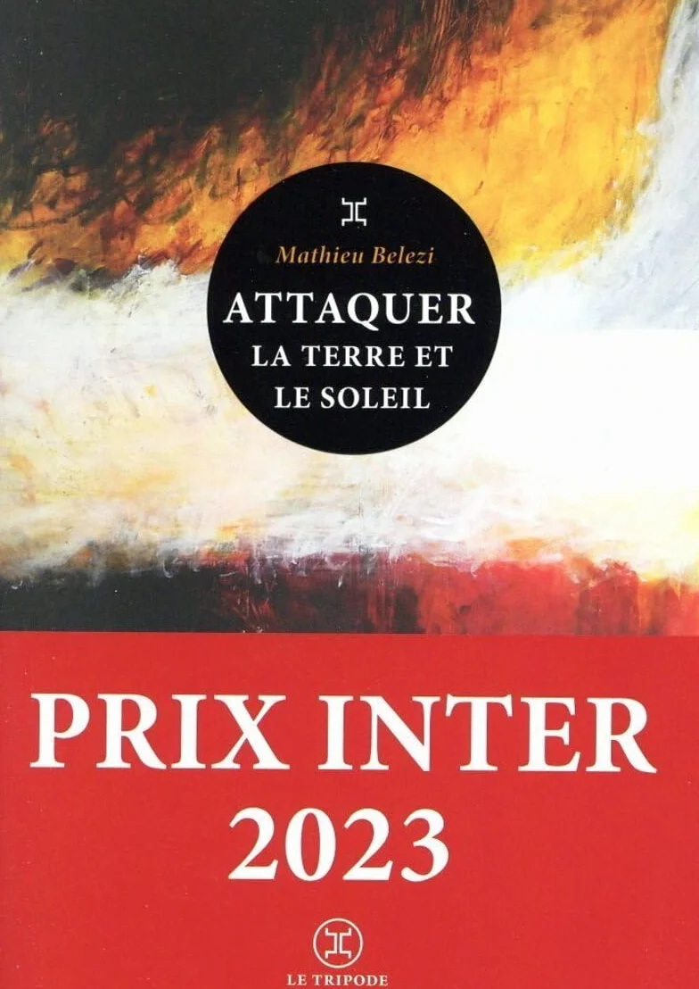 Attaquer la terre et le soleil - Prix Inter 2023: Roman