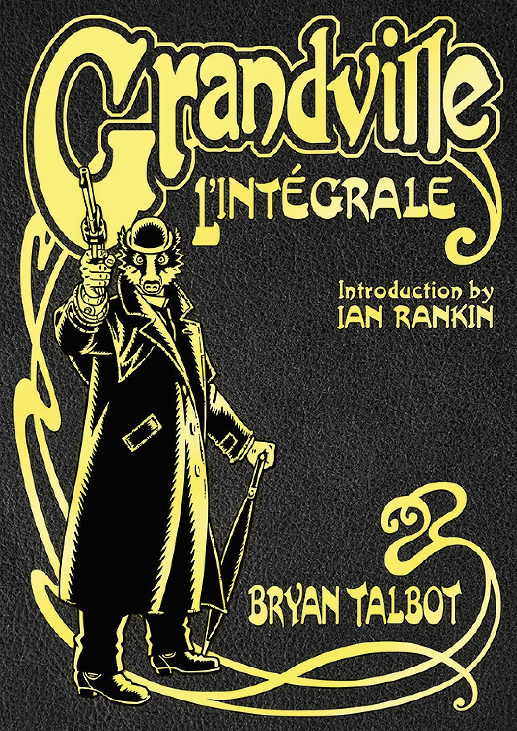Grandville L"Intégrale: The Complete Grandville Series, with an introduction by Ian Rankin
