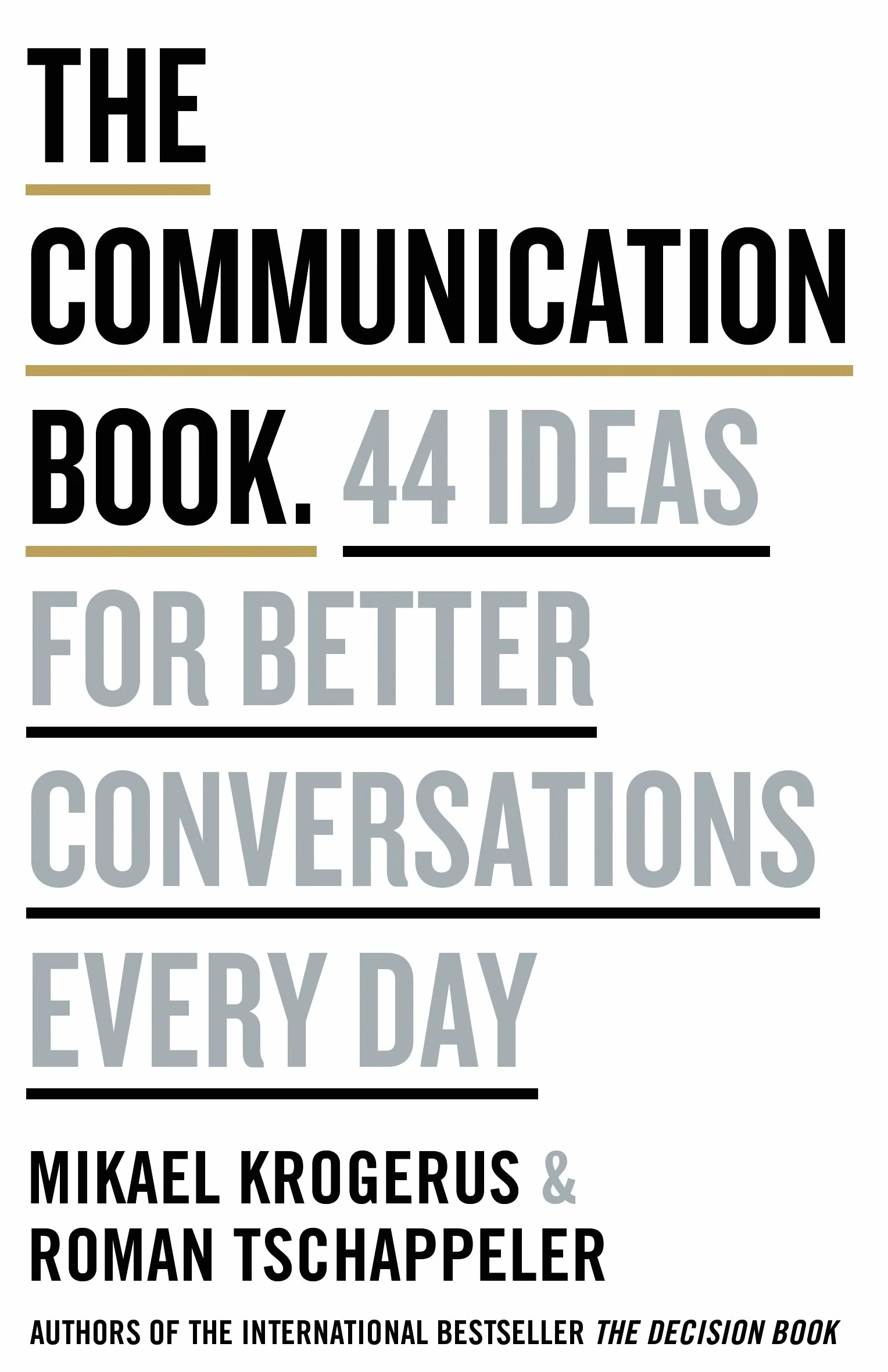 The Communication Book: 44 Ideas for Better Conversations Every Day