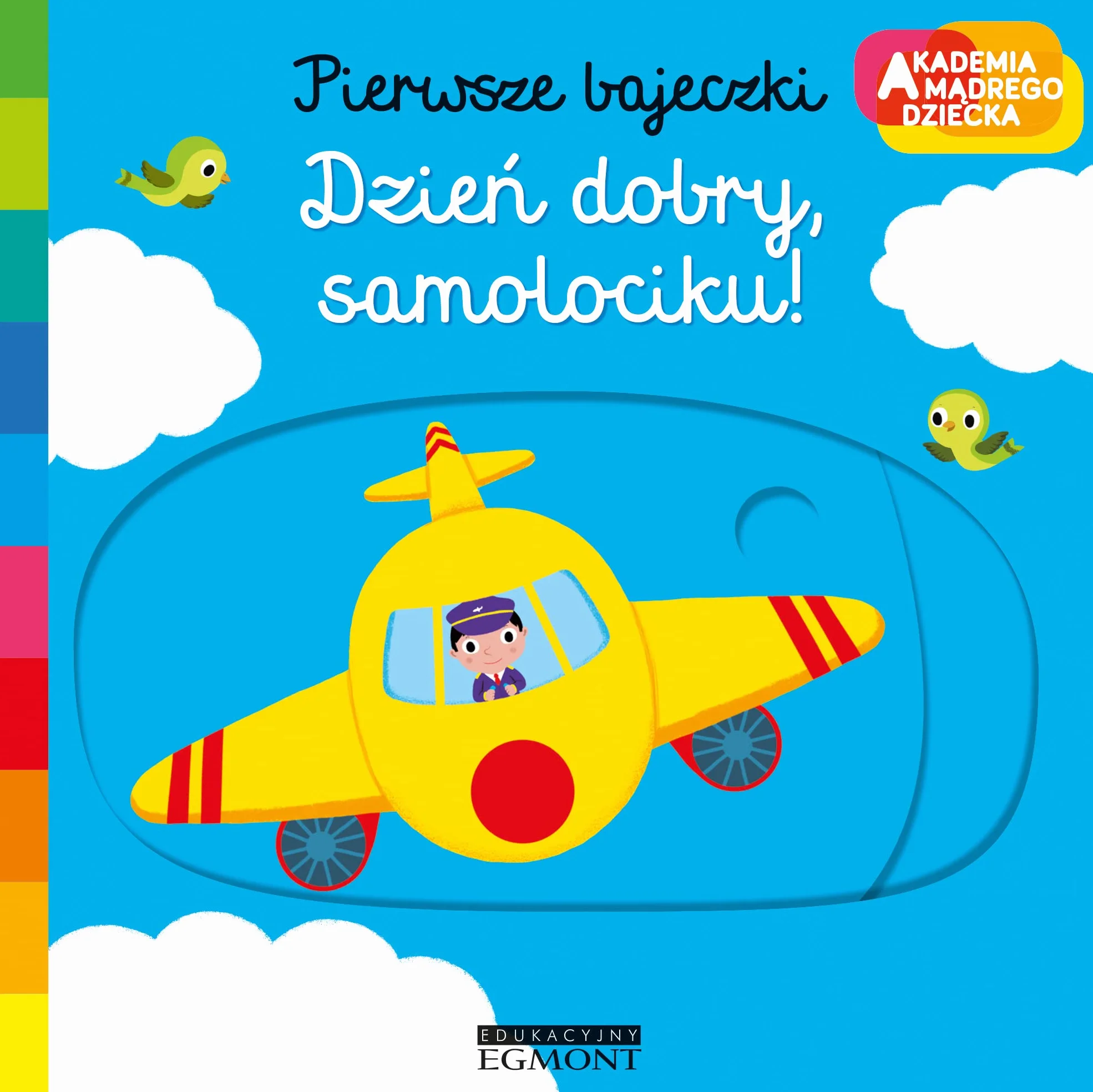 Dzień dobry, samolociku! Akademia mądrego dziecka. Pierwsze bajeczki