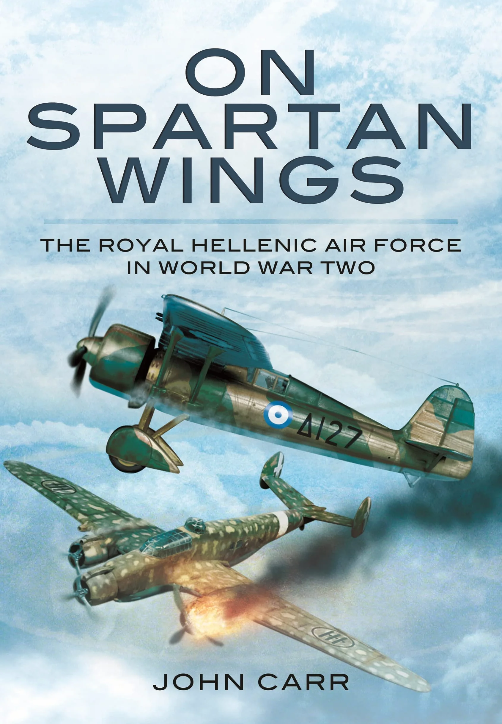 On Spartan Wings: The Royal Hellenic Air Force in World War Two