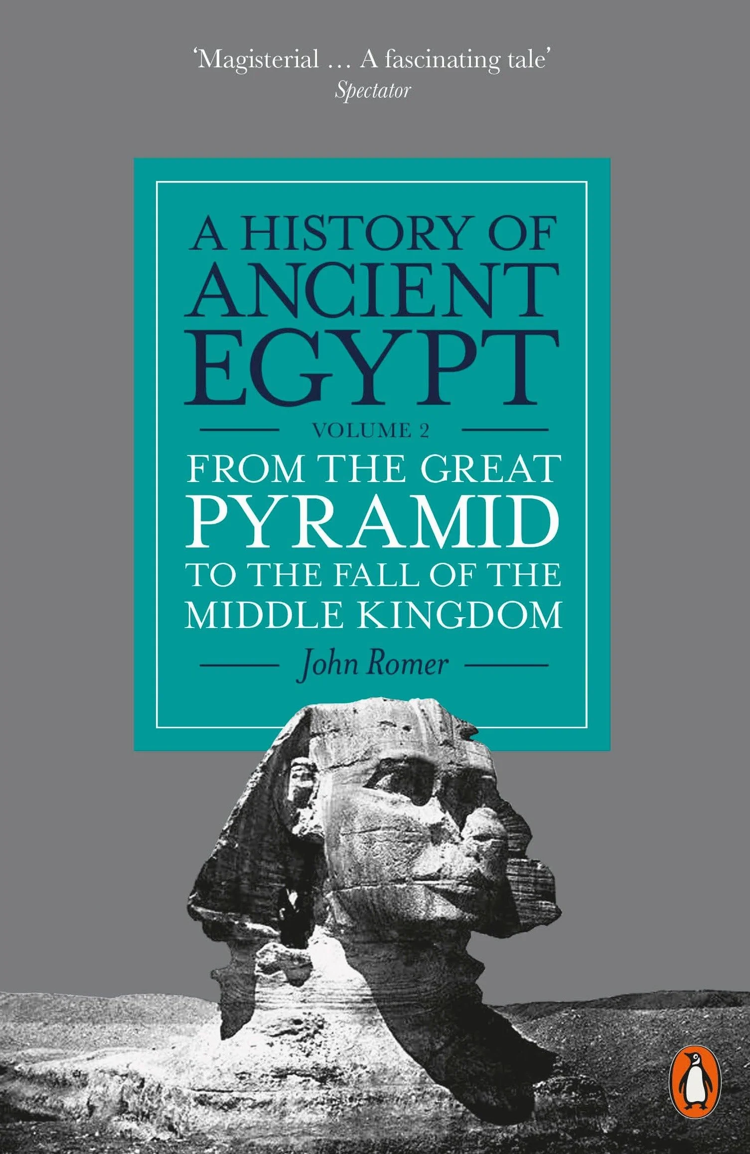 A History of Ancient Egypt Volume 2: From the Great Pyramid to the Fall of the Middle Kingdom