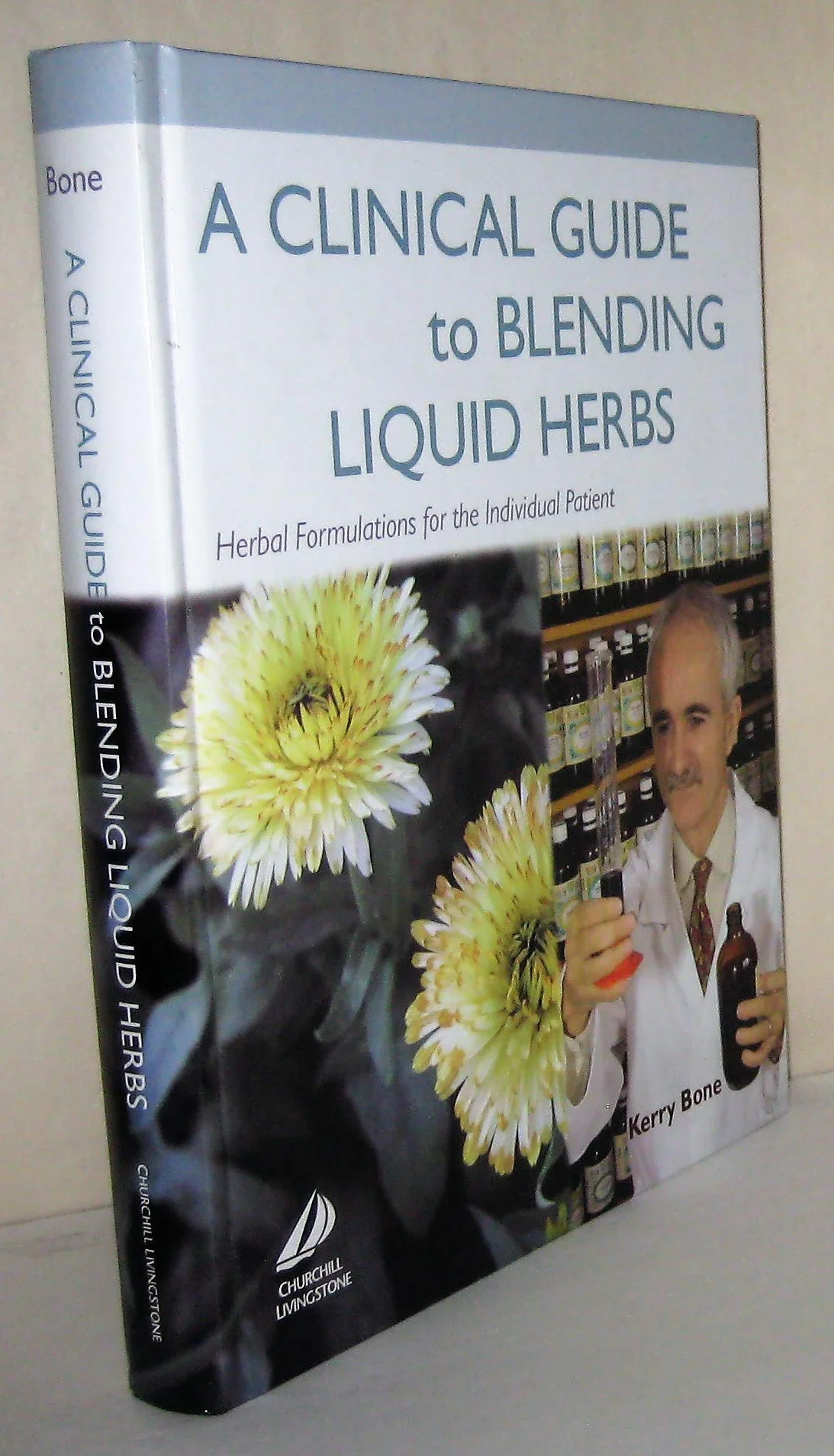 A Clinical Guide to Blending Liquid Herbs: Herbal Formulations for the Individual Patient